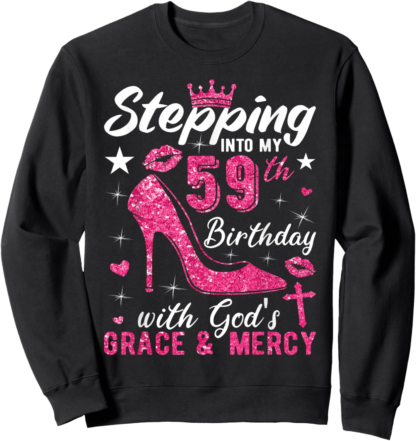 Stepping Into My 59th Birthday With Gods Grace And Mercy Sweatshirt - Sweatshirt | Black