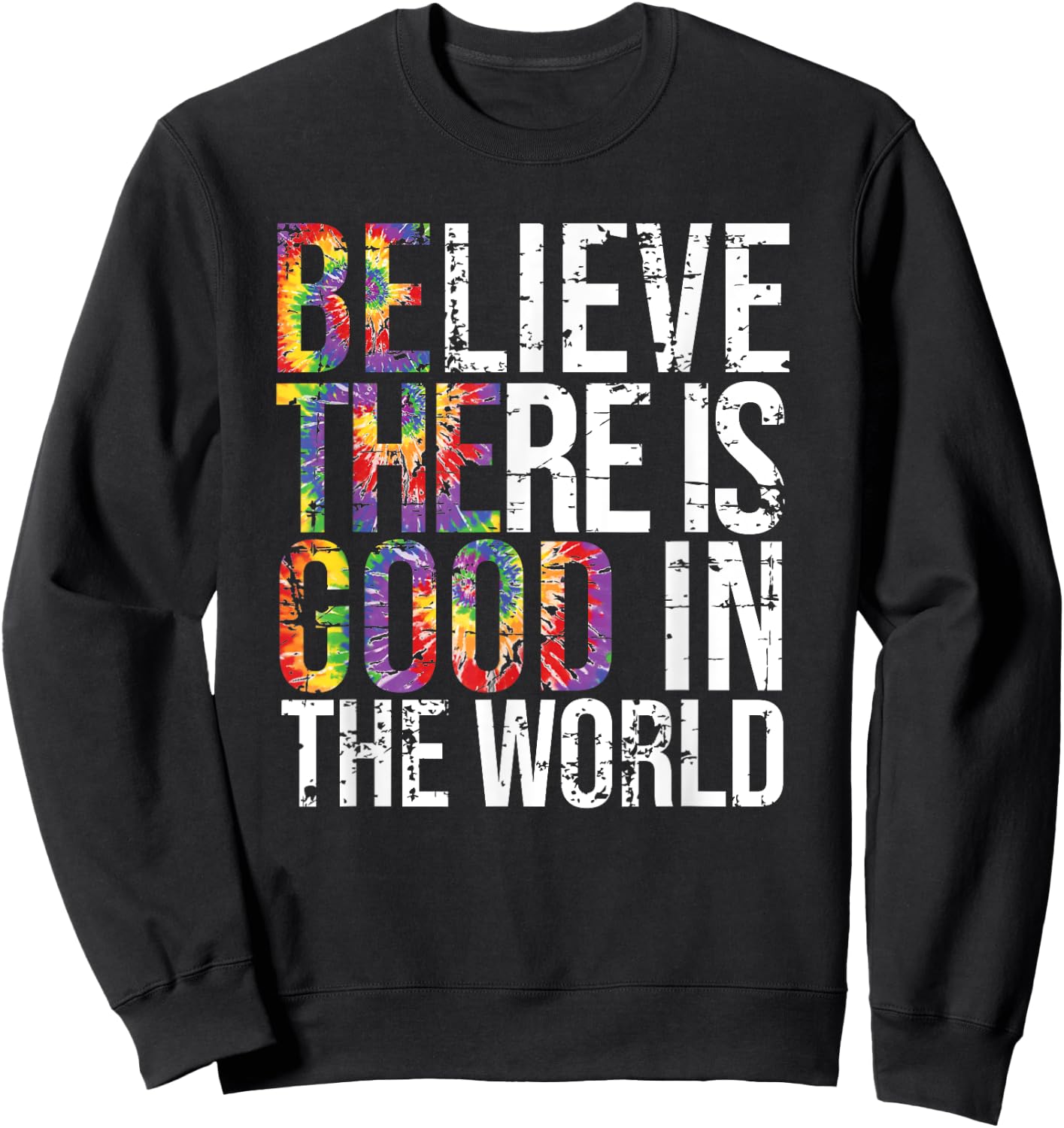 Be The Good, Believe There is good in the world Sweatshirt - Sweatshirt | Black