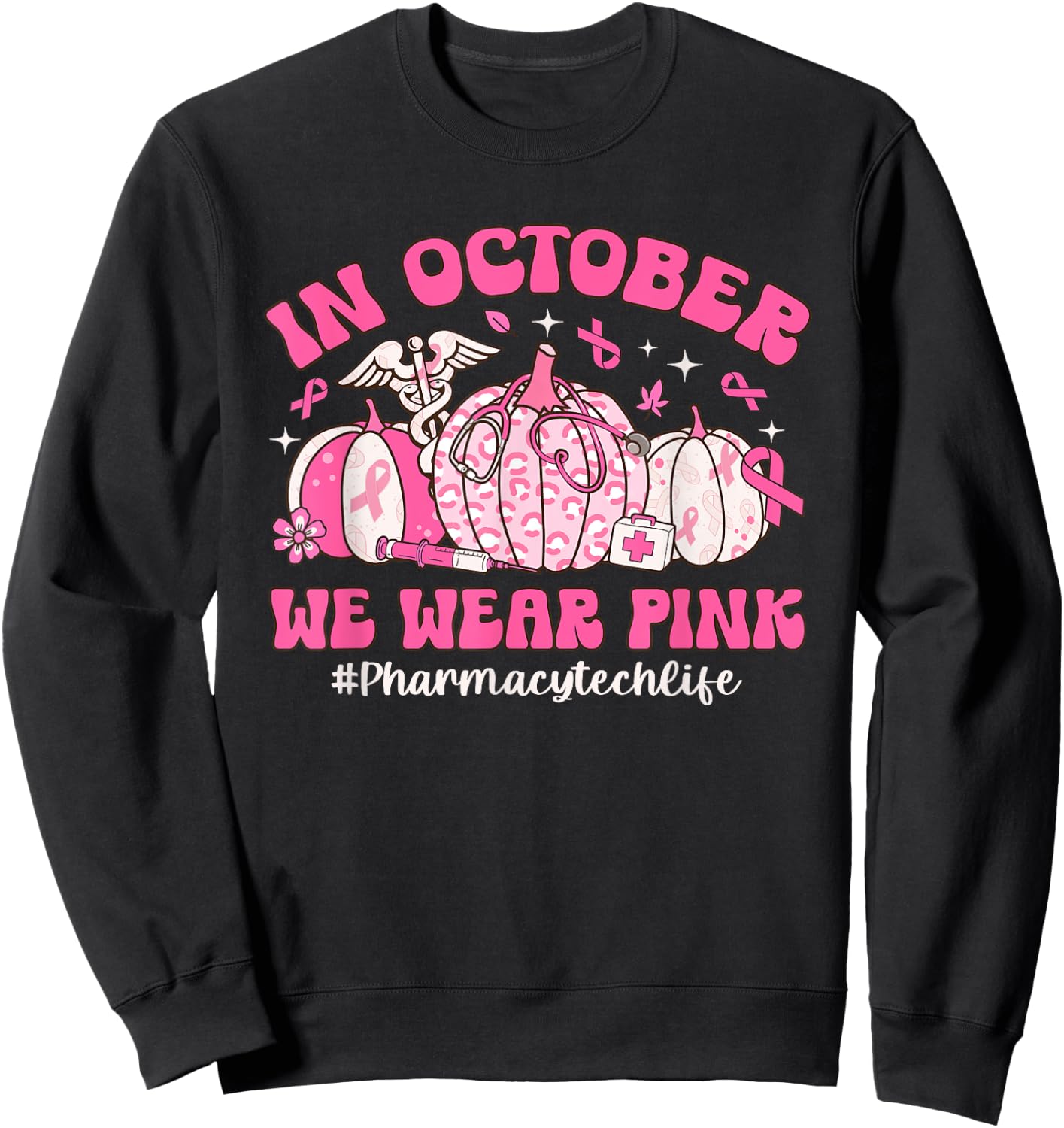 Groovy In October We Wear Pink Pharmacy Tech Breast Cancer Sweatshirt - Sweatshirt | Black