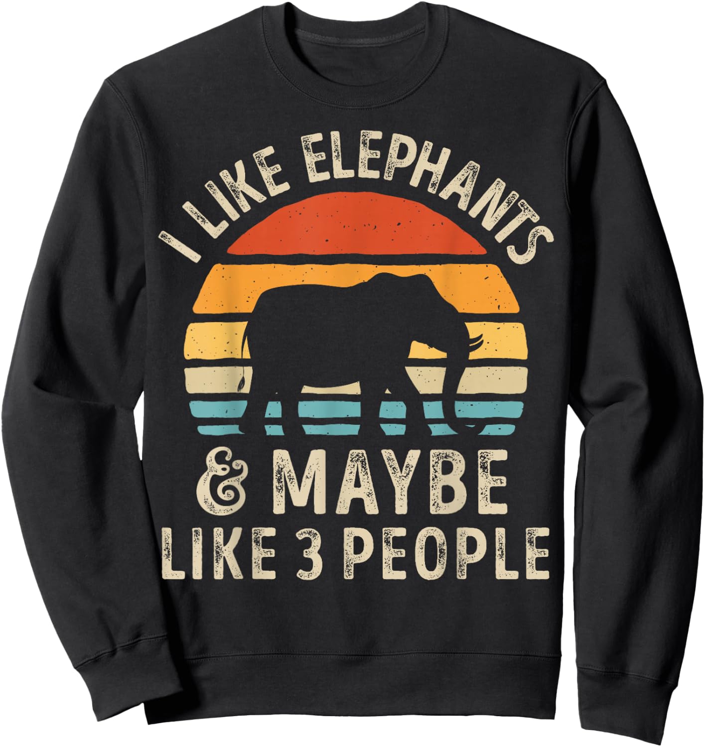 I Like Elephants And Maybe Like 3 People Elephant Retro Sweatshirt - Sweatshirt | Black