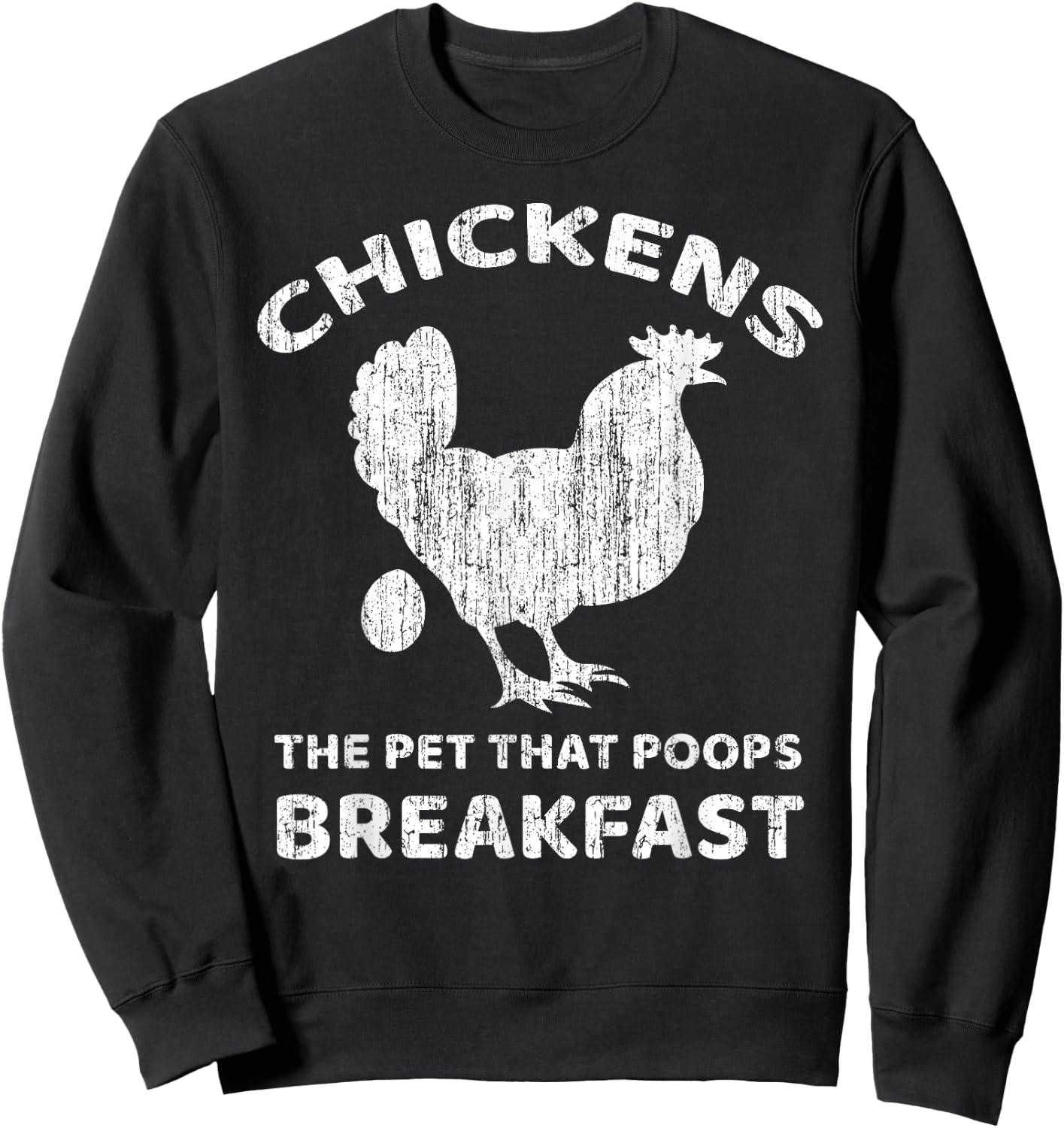 Chickens The Pet That Poops Breakfast Farm Humor Sweatshirt - Sweatshirt | Black