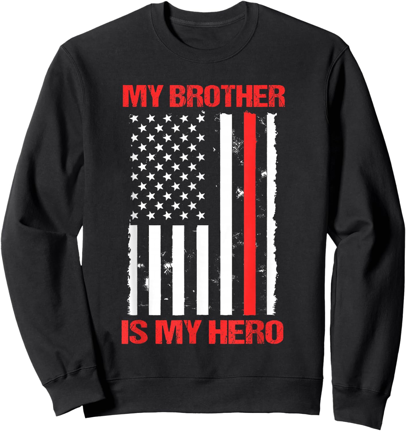 My Brother Is My Hero Firefighter Thin Red Line Sister Gift Sweatshirt - Sweatshirt | Black