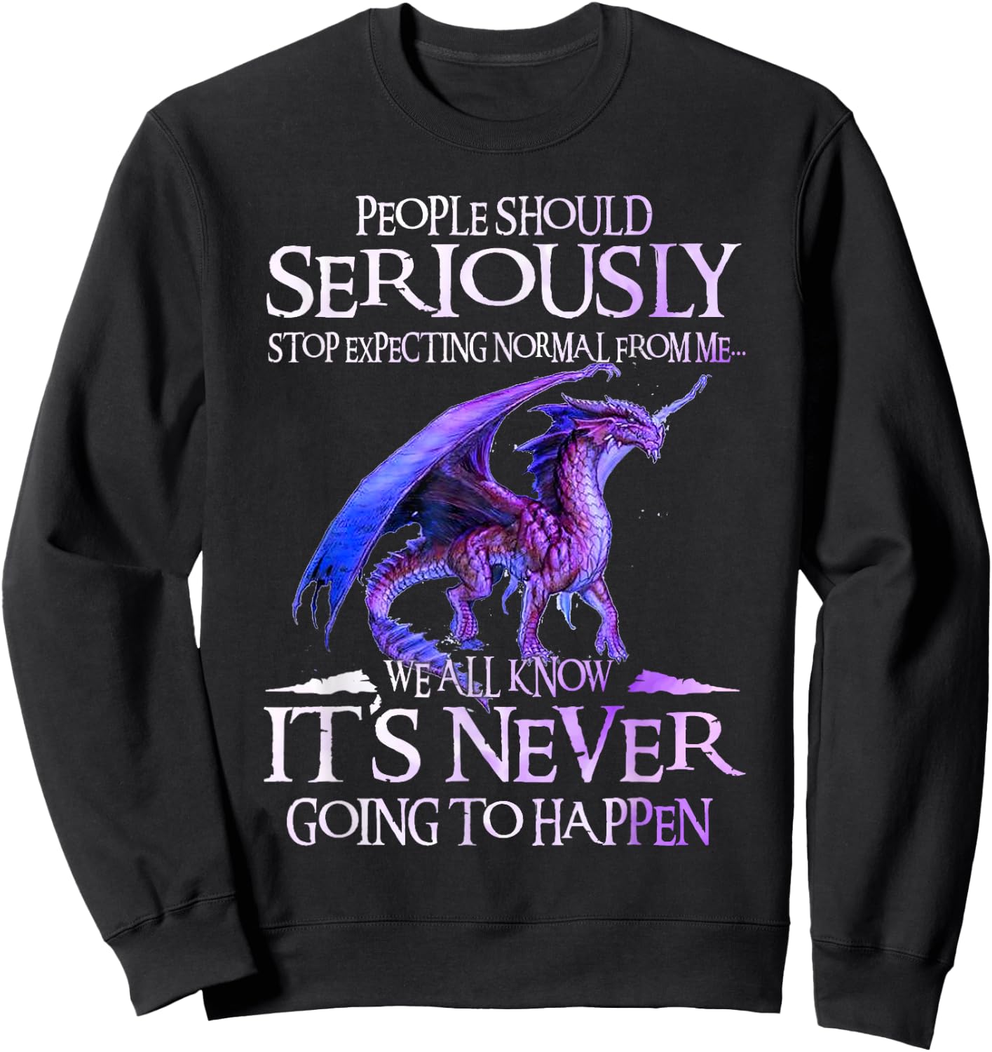 Dragon Seriously Dragon Shirt Sweatshirt - Sweatshirt | Black
