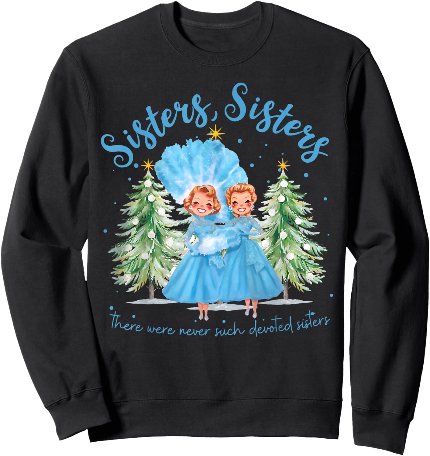 There Were Never Such Devoted Sisters Christmas Xmas Pajamas Sweatshirt - Sweatshirt | Black