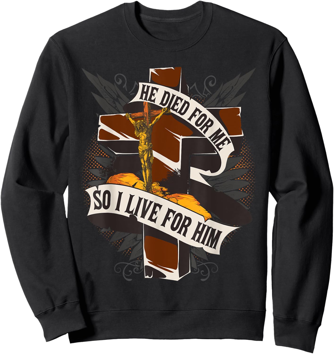 He Died For Me So I Live - Christian Religious Bible Sweatshirt - Sweatshirt | Black