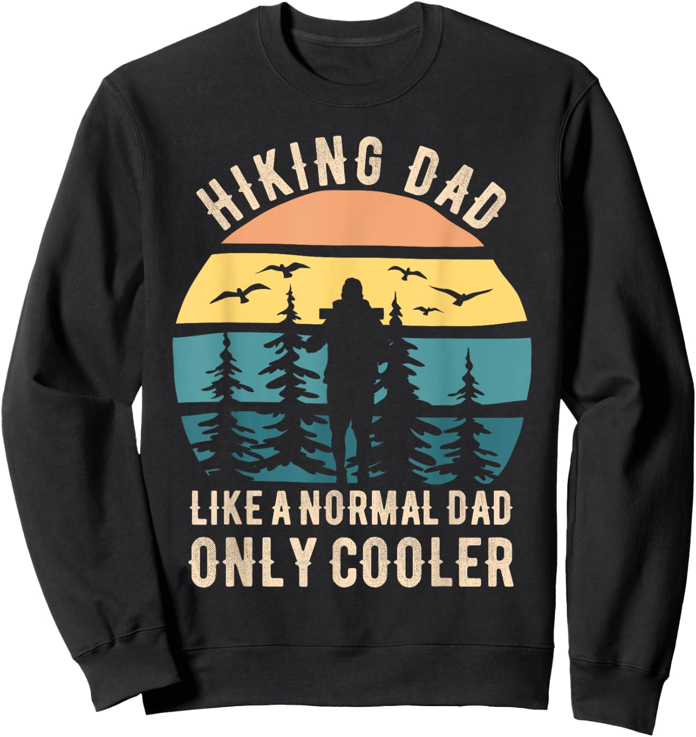 Fathers Day Funny Hiking Dad Hiker Dad Hiking Sweatshirt - Sweatshirt | Black