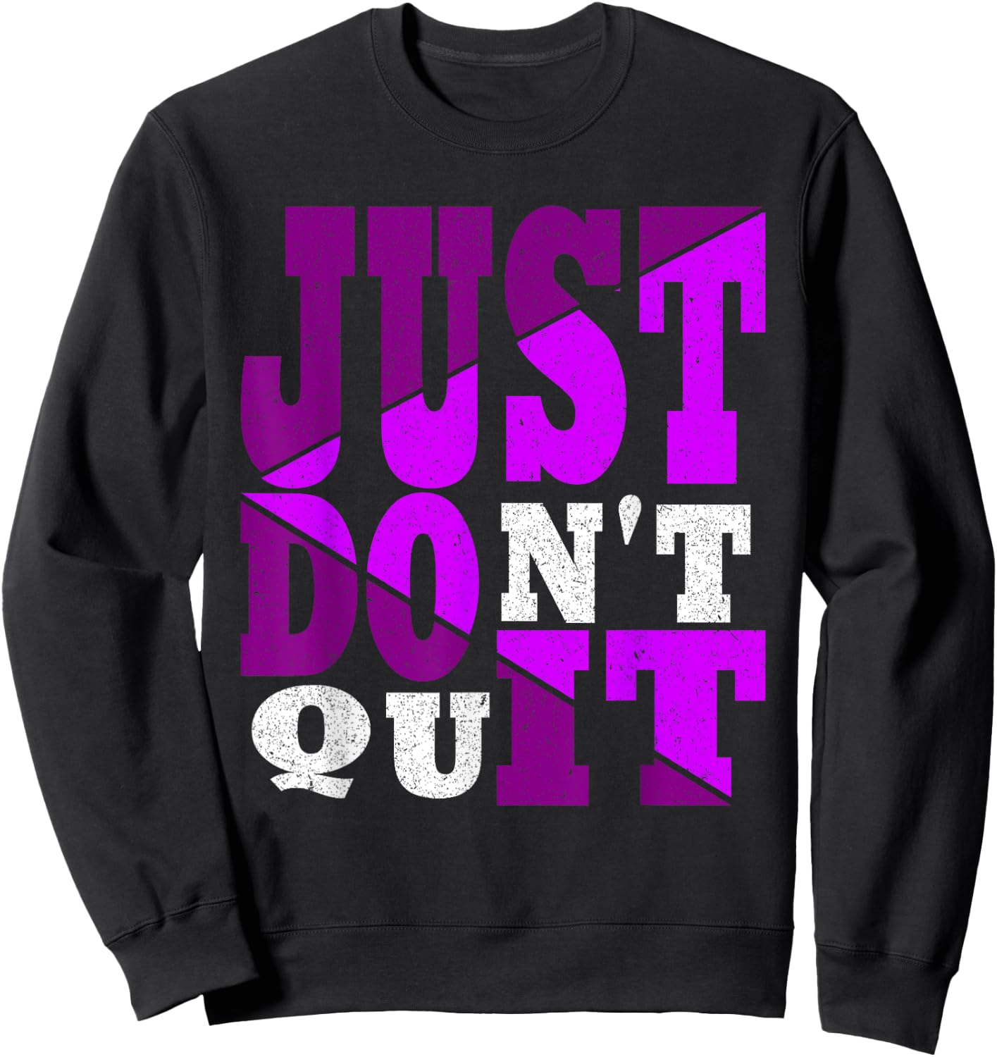 Just Don't Quit - Do It , Motivational Sweatshirt - Sweatshirt | Black