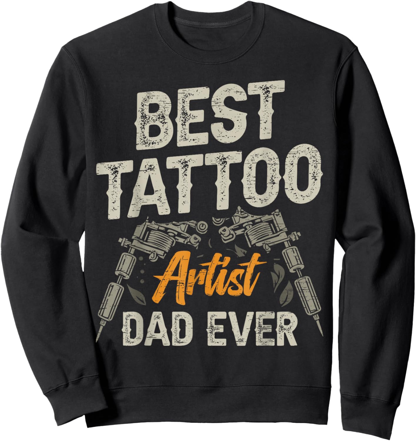 Best Tattoo Artist Dad Ever Tatoos Sweatshirt - Sweatshirt | Black