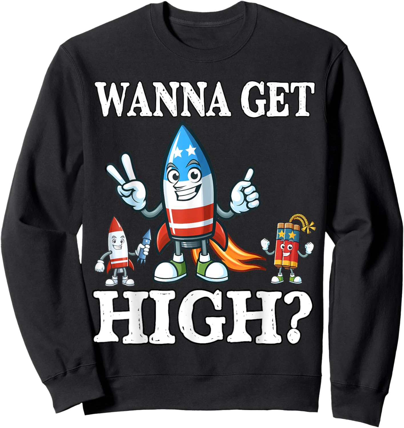 Funny Fourth of July Wanna Get High Fireworks Meme Sweatshirt - Sweatshirt | Black