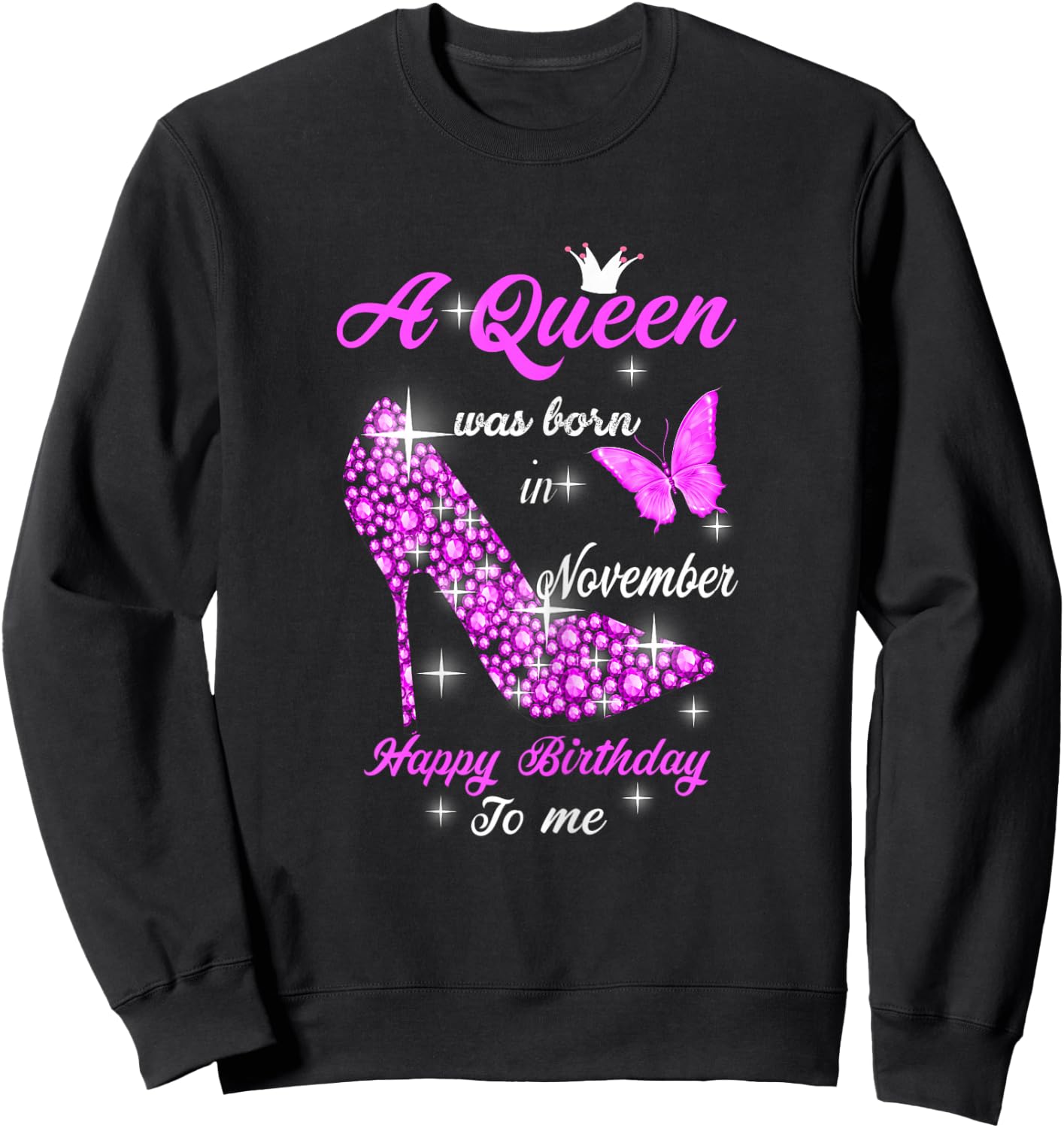 A Queen Was Born In November Happy Birthday To Me Sweatshirt - Sweatshirt | Black