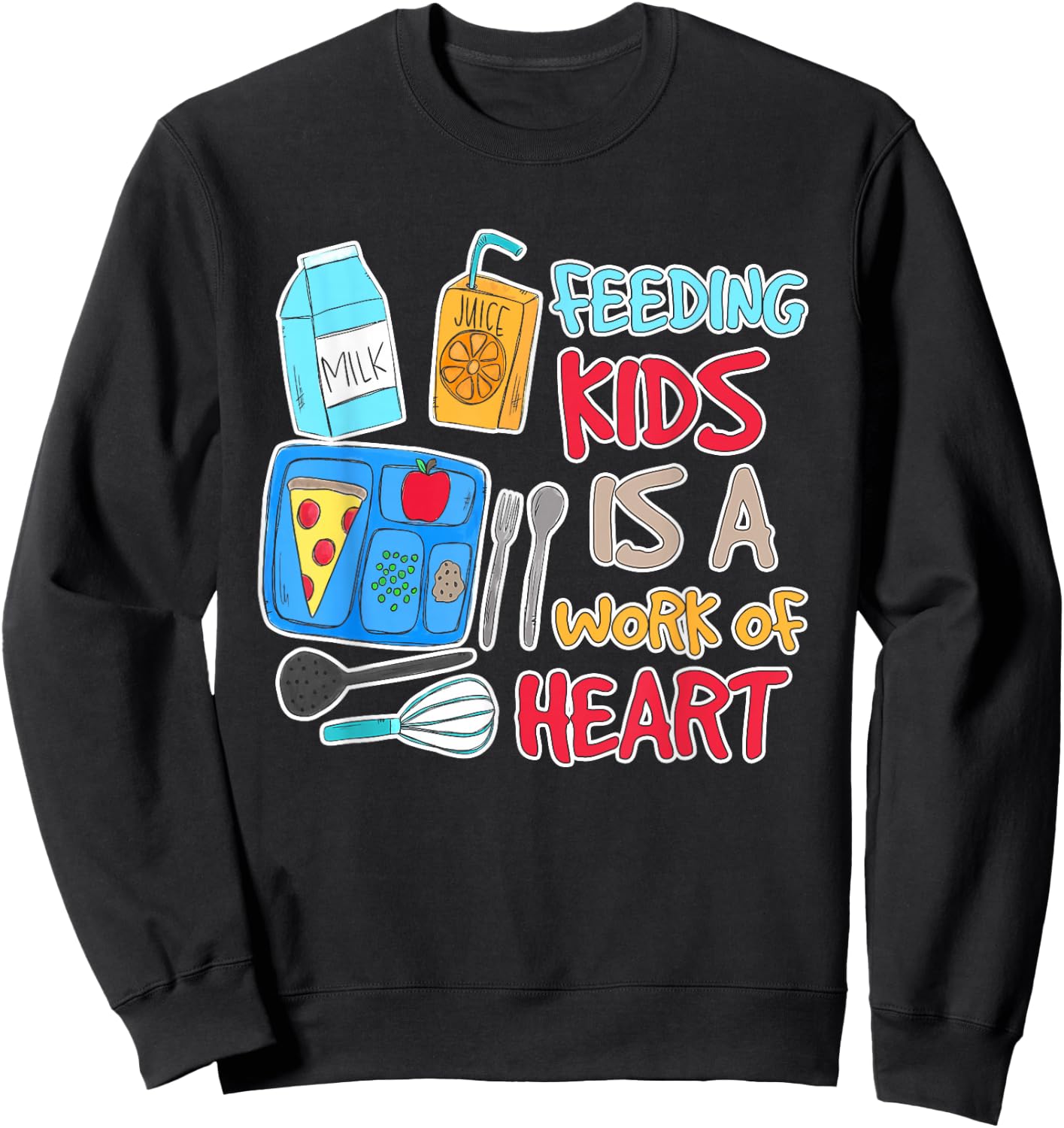 Feeding Kids is A Work of Heart School Lunch Lady Worker Sweatshirt - Sweatshirt | Black