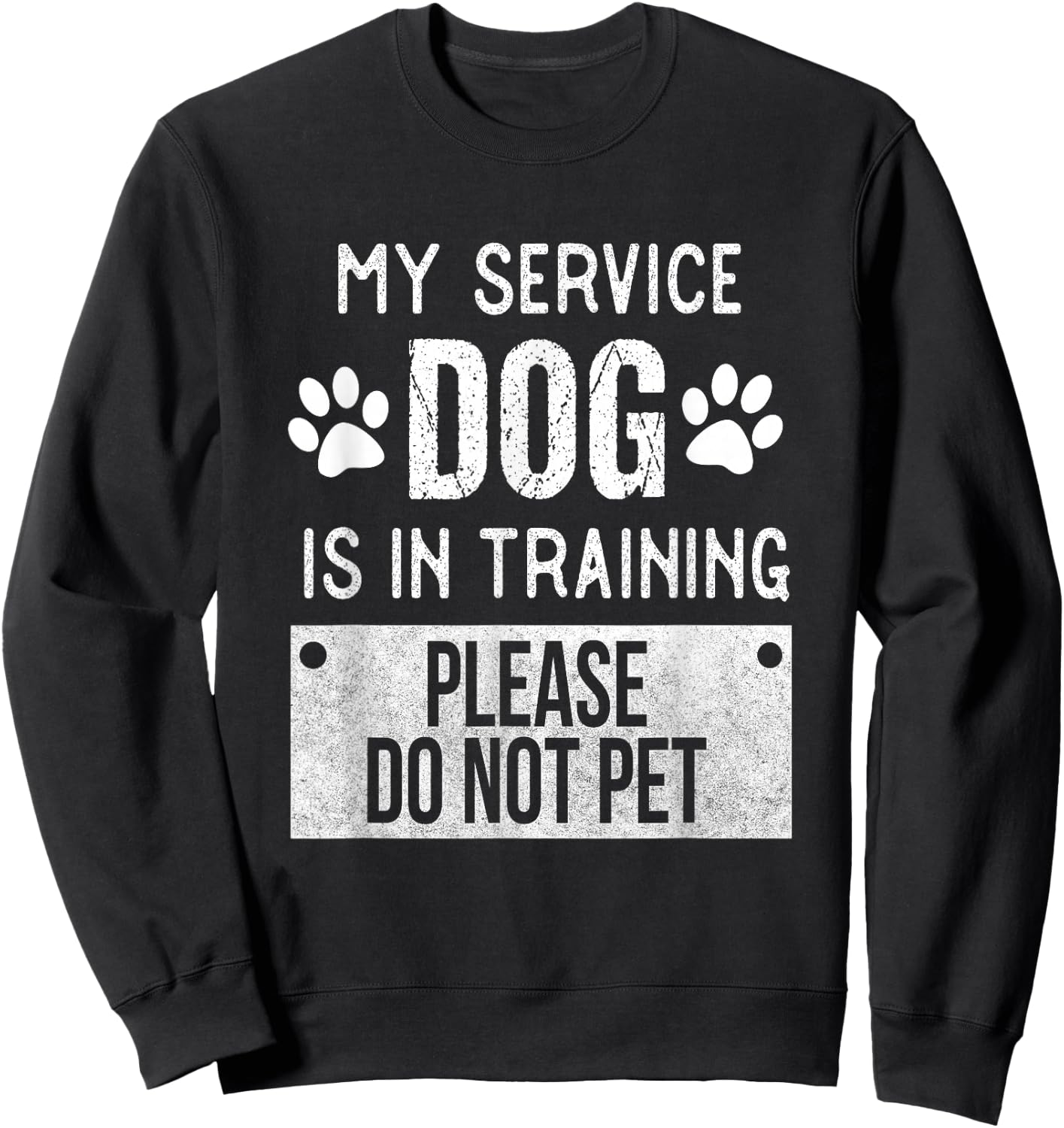 My Service Dog is in Training Please Do Not pet Men Women Girls Kids Sweatshirt - Sweatshirt | Black