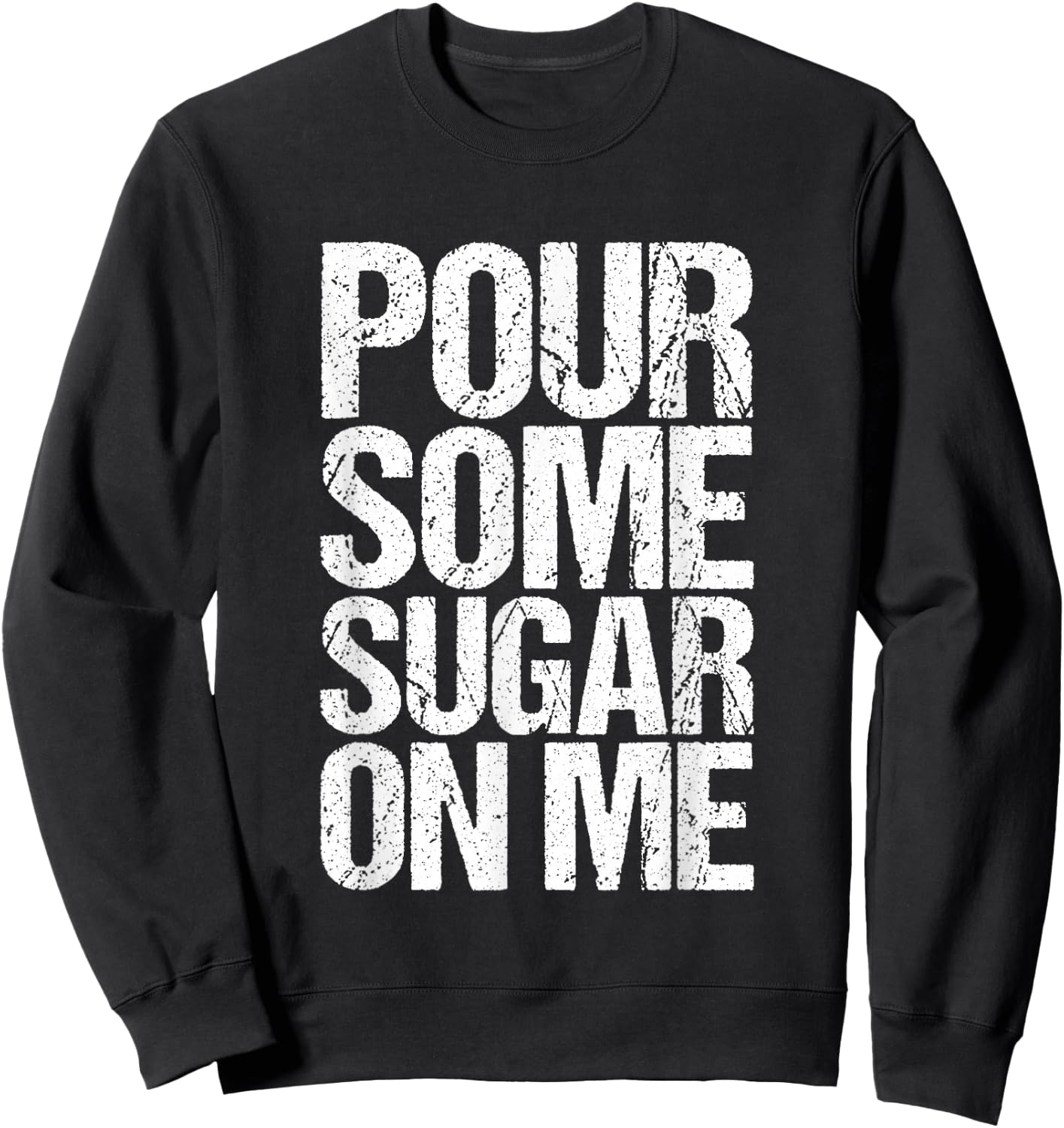 Pour some sugar on me Sweatshirt - Sweatshirt | Black