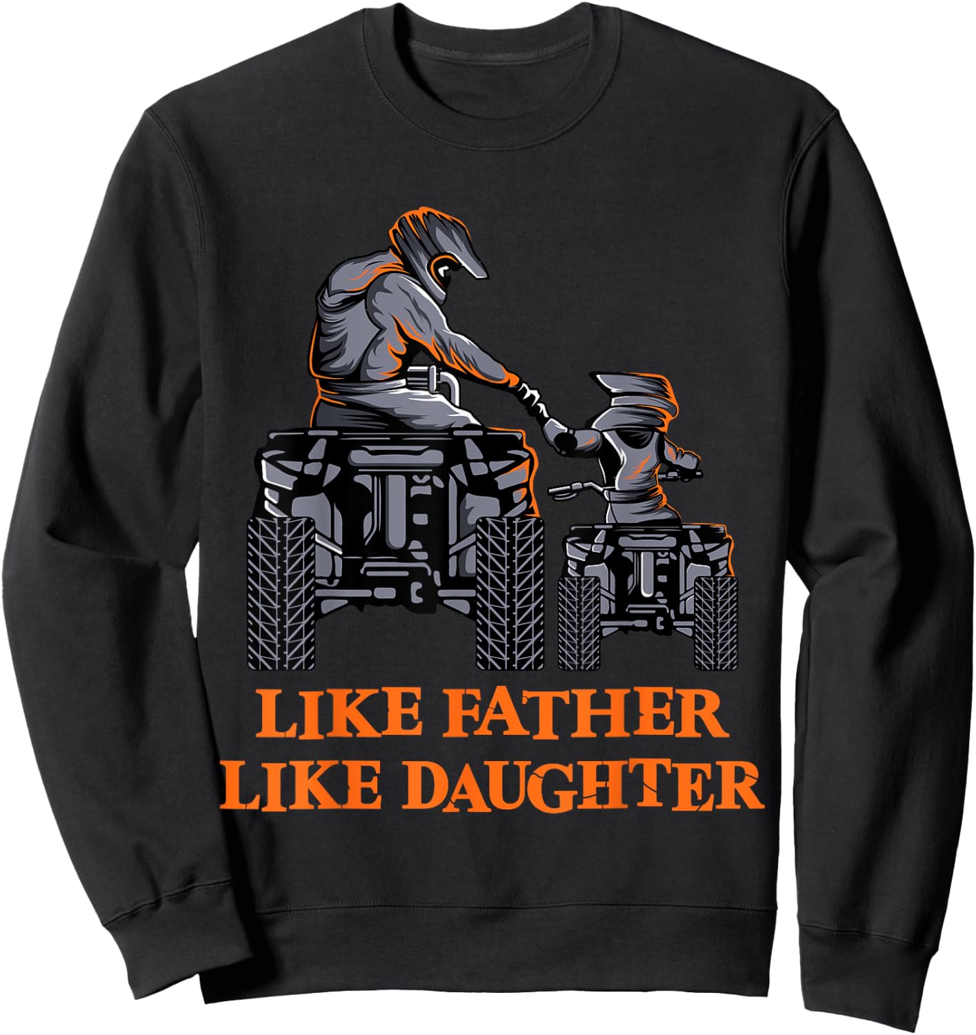 Quad Bike - Like Father Like Daughter ATV Girl Sweatshirt - Sweatshirt | Black