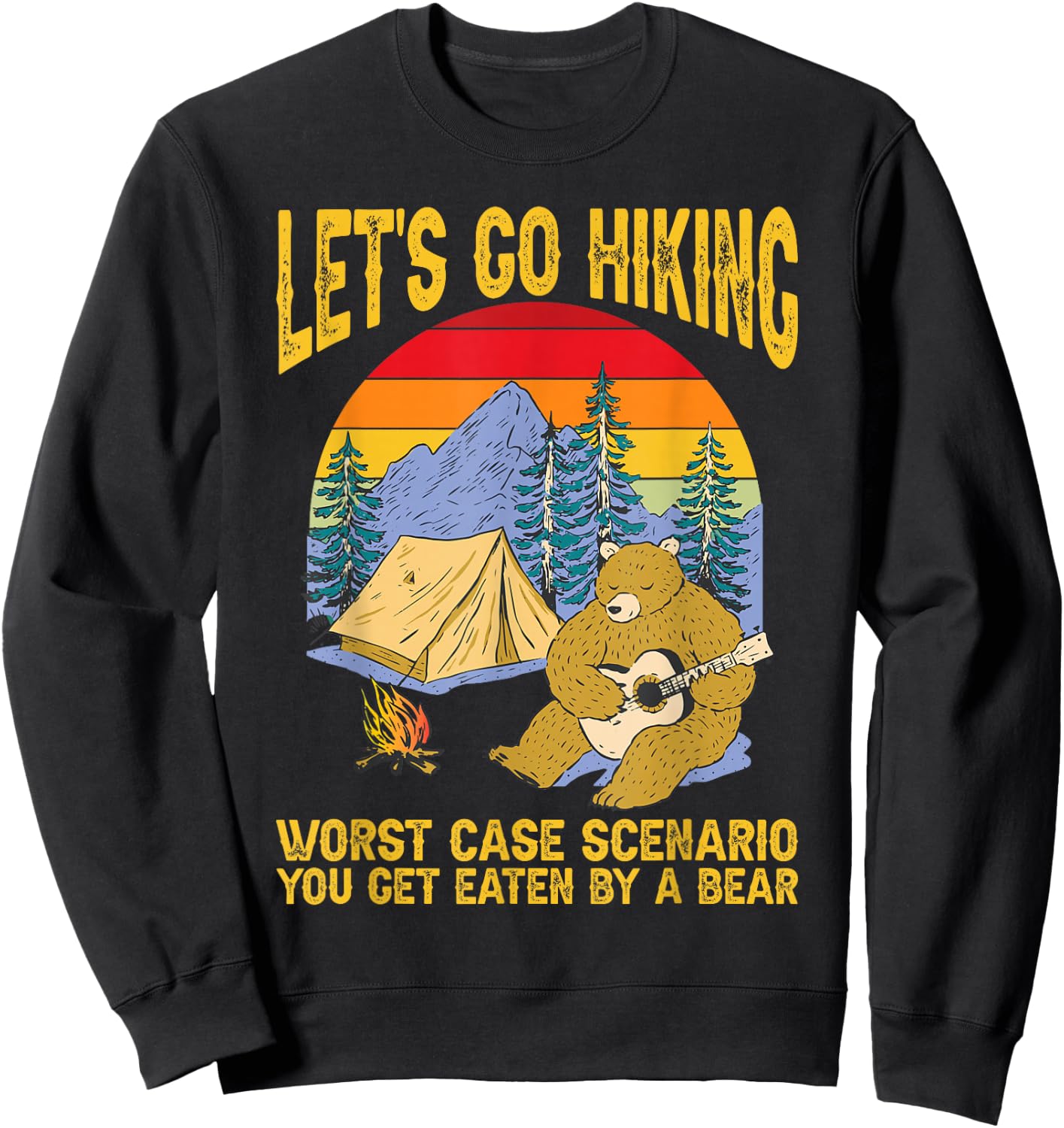 Let's Go Hiking Worst Case Scenario You Get Eaten By A Bear Sweatshirt - Sweatshirt | Black