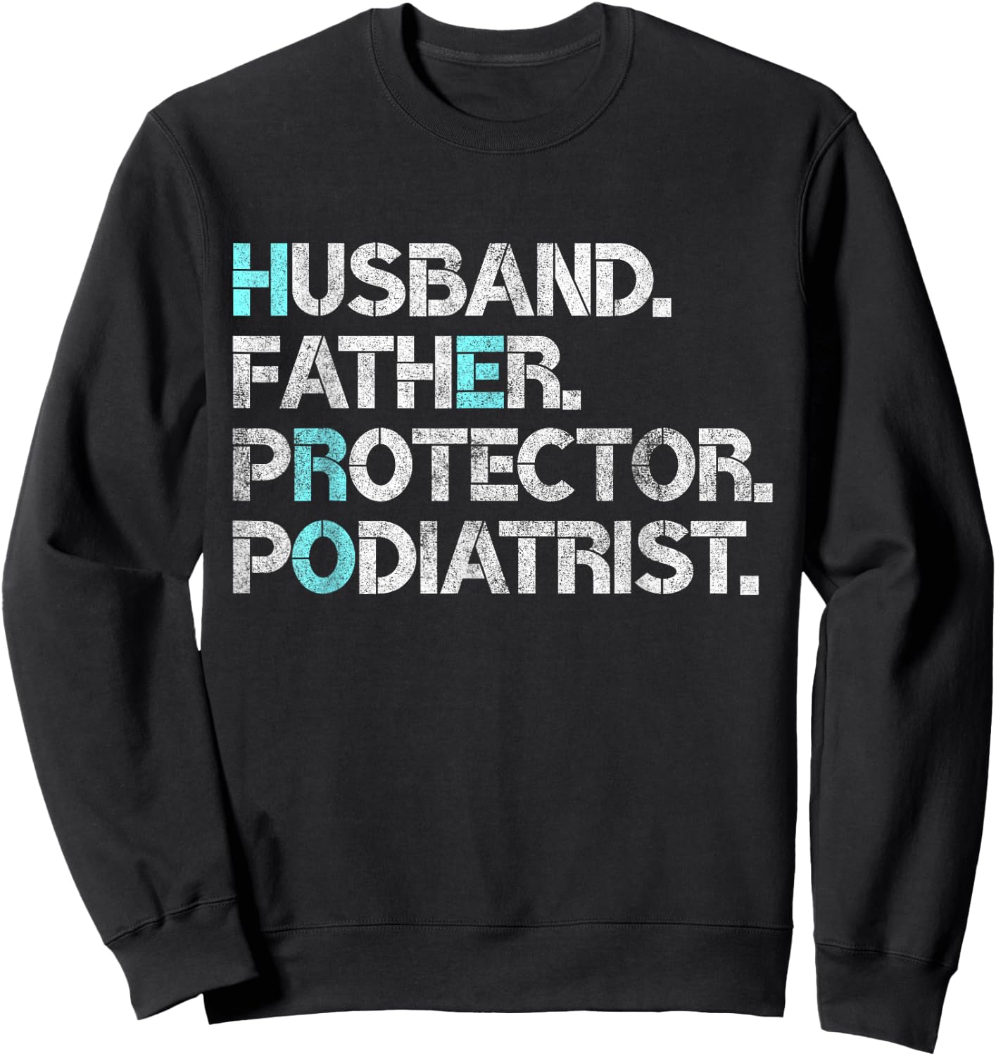 Husband Father Protector Podiatrist Foot Doctor Gift Dad Pun Sweatshirt - Sweatshirt | Black