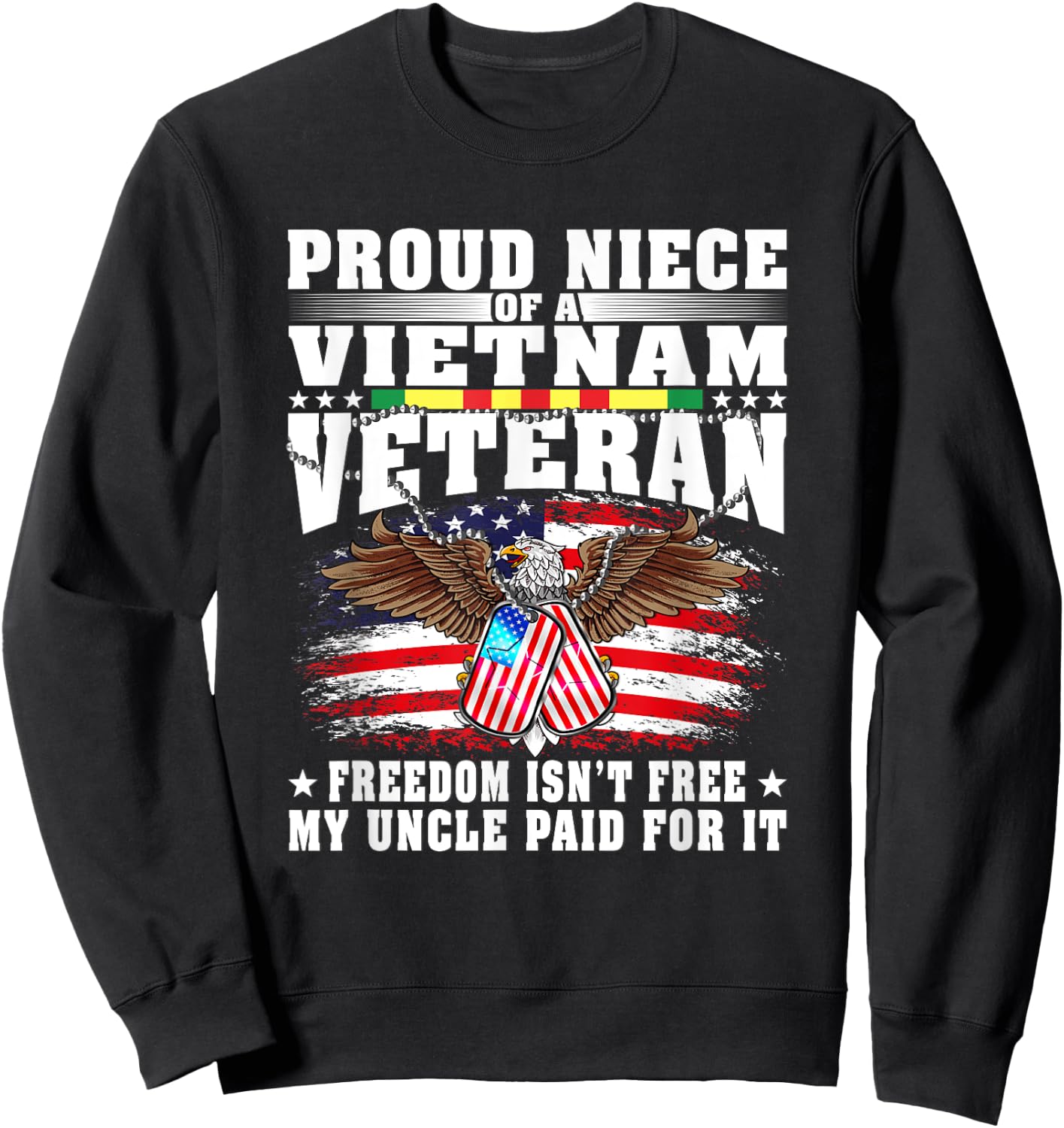 Proud Niece Of A Vietnam Veteran Military Freedom Isn't Free Sweatshirt - Sweatshirt | Black