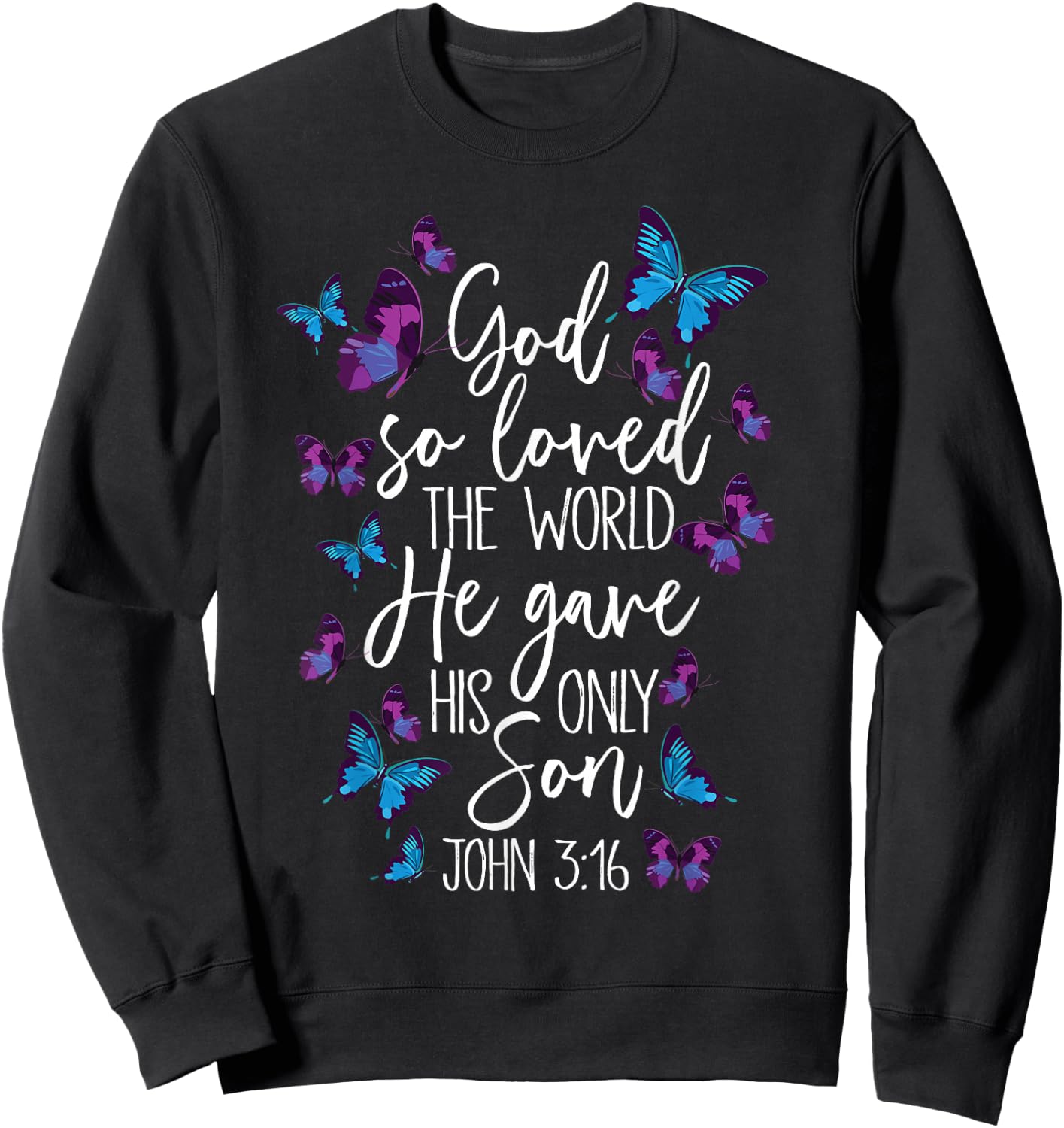 Christian Bible Verse God Gave His Son John 5:13 Butterfly Sweatshirt - Sweatshirt | Black