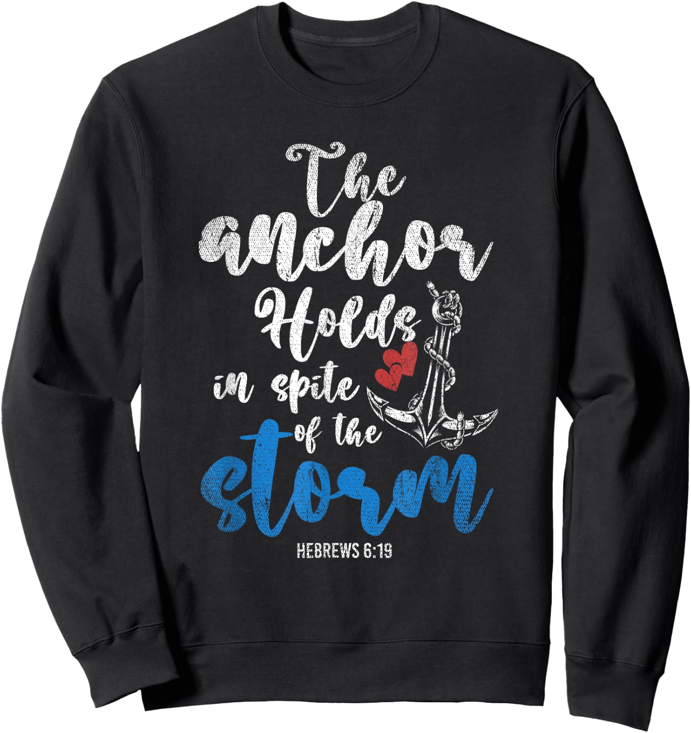 The Anchor Holds In Spite Of The Storm Holy Bible Prayer Sweatshirt - Sweatshirt | Black