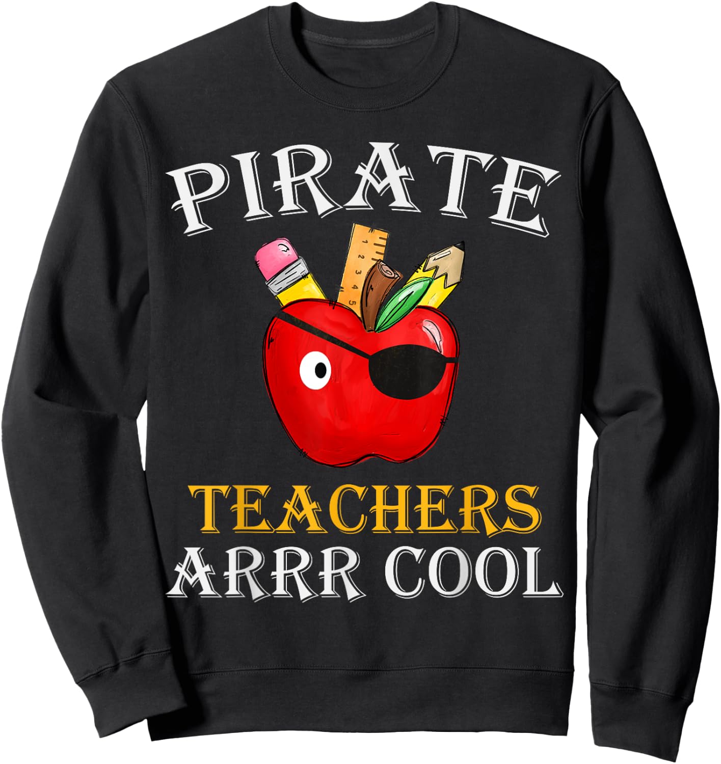 Pirate Teachers ARRR Cool Teach Like A Pirate Men Women Sweatshirt - Sweatshirt | Black