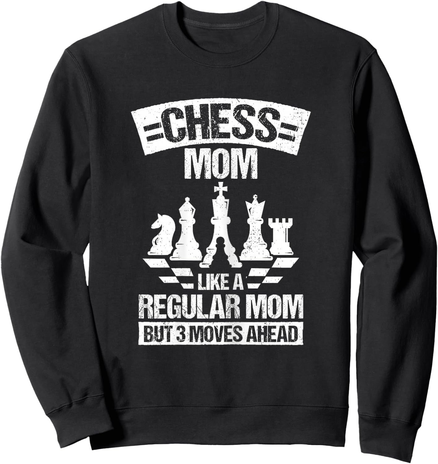 CHESS MOM LIKE A REGULAR MOM BUT 3 MOVES AHEAD. Chess Fan Sweatshirt - Sweatshirt | Black