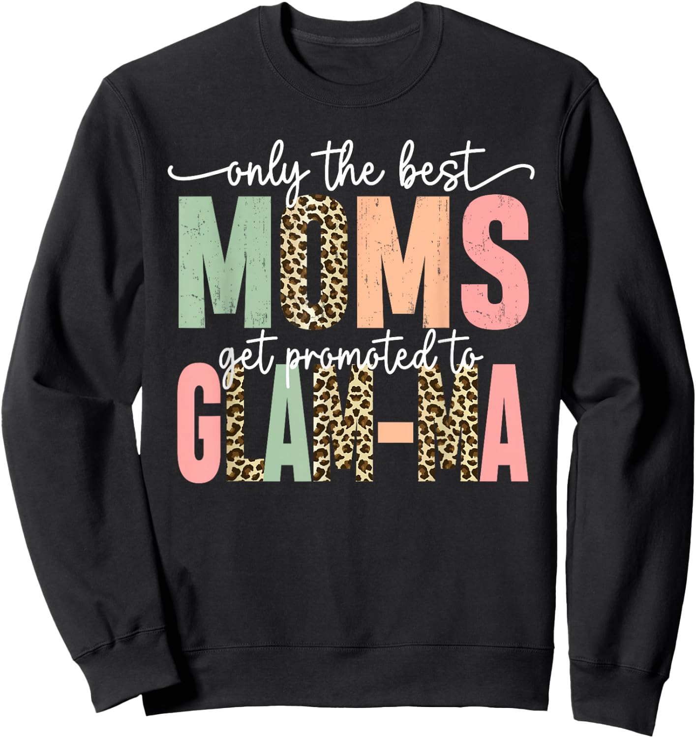 Great Moms Get Promoted to Glam-ma Birthday Gift Grandma Sweatshirt - Sweatshirt | Black