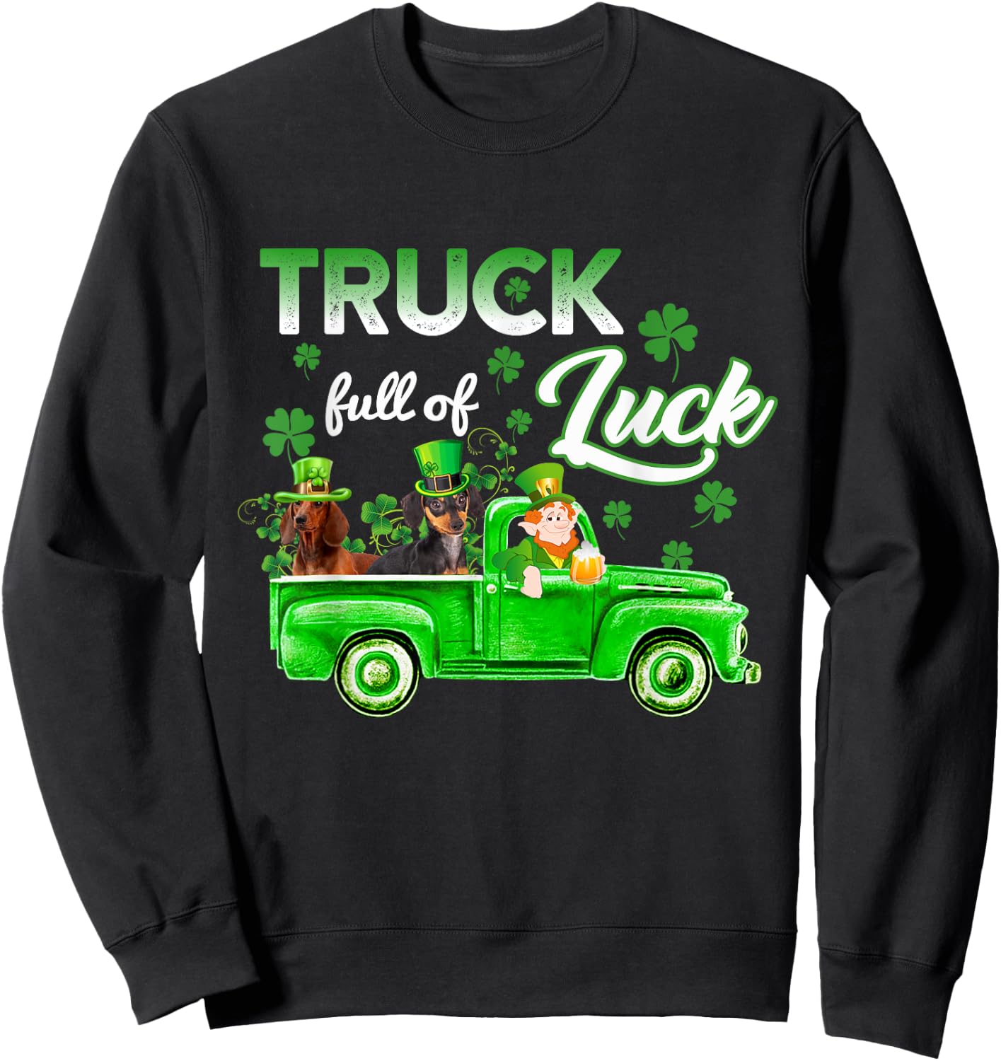 Truck Full of Luck Dachshund Dog Happy St Patrick's Day Gift Sweatshirt - Sweatshirt | Black