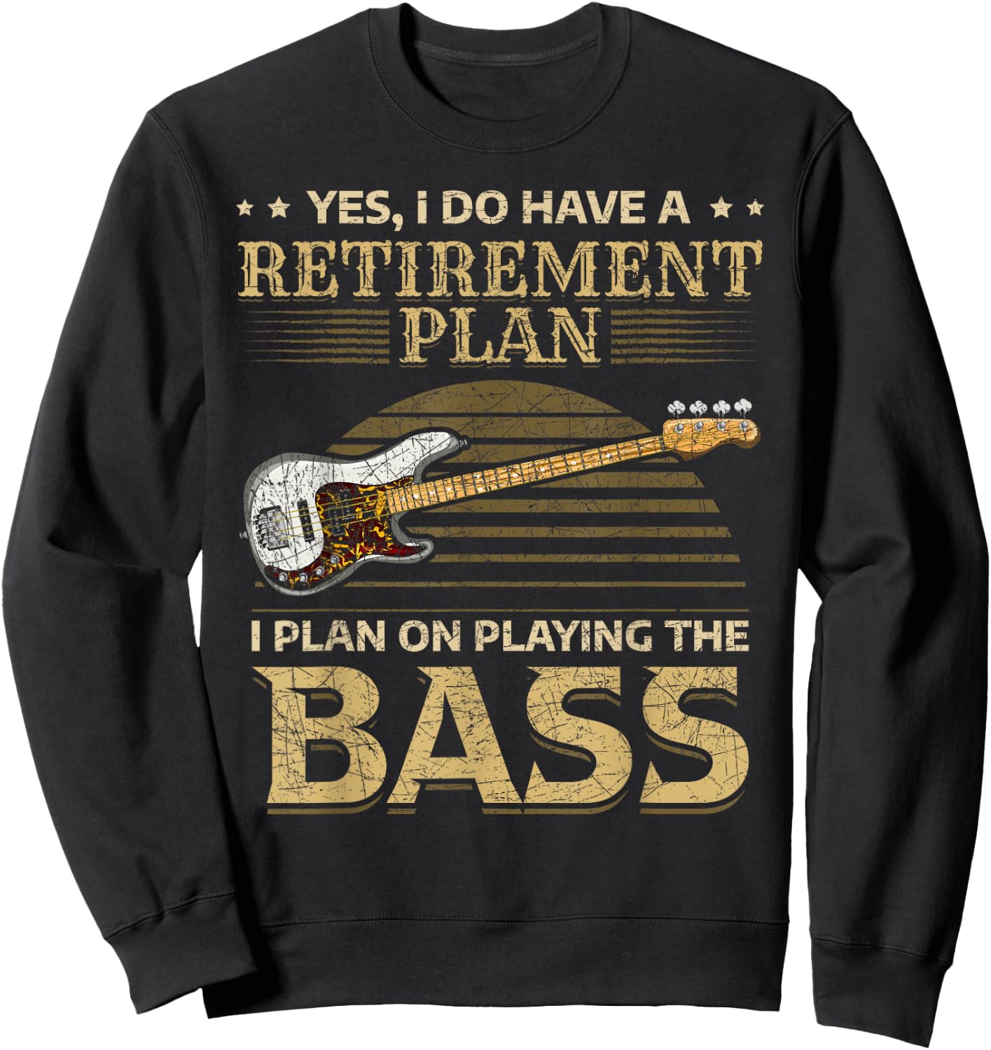 Yes I Do Have A Retirement Plan I Plan On Playing The Bass Sweatshirt - Sweatshirt | Black