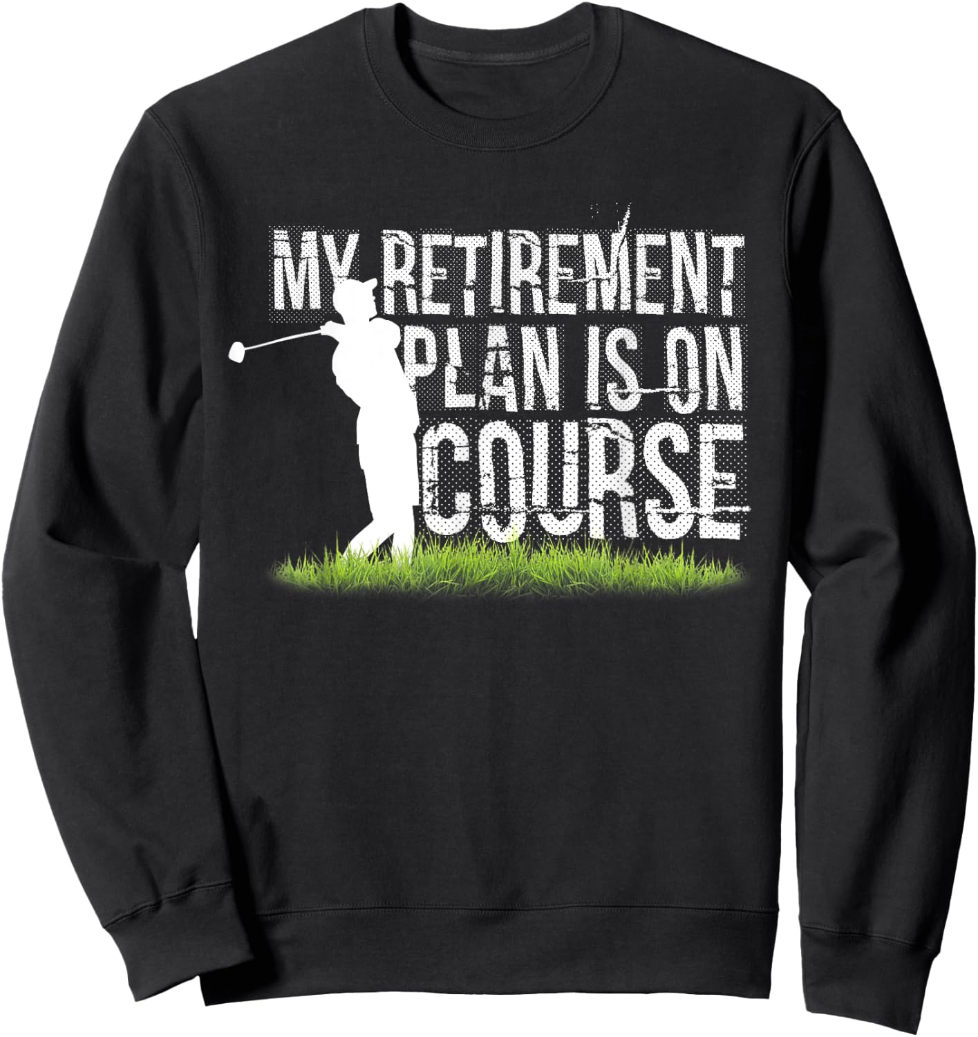 I'm Retired Funny Golf Golf Funny Golfing Sweatshirt - Sweatshirt | Black