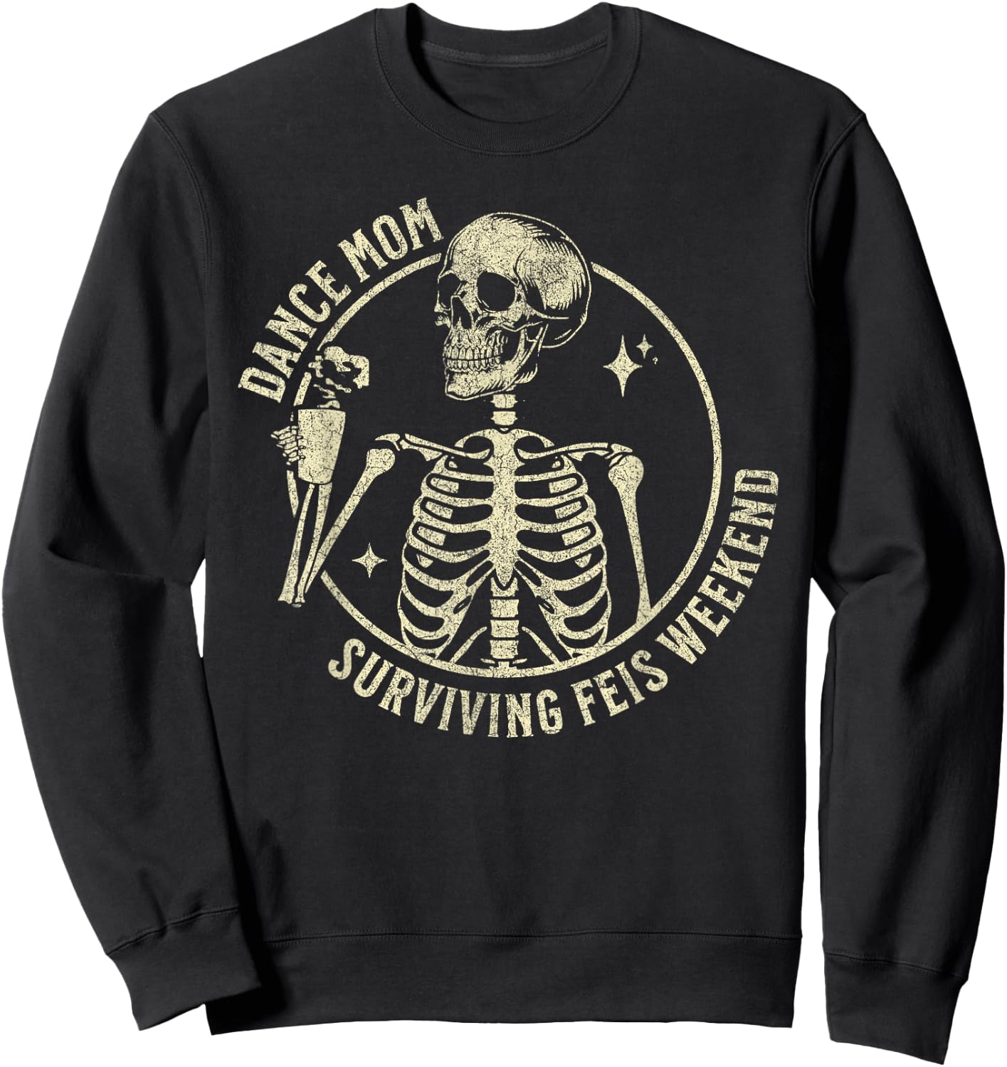 Dance Mom Surviving Comp Weekend Skeleton Sweatshirt - Sweatshirt | Black