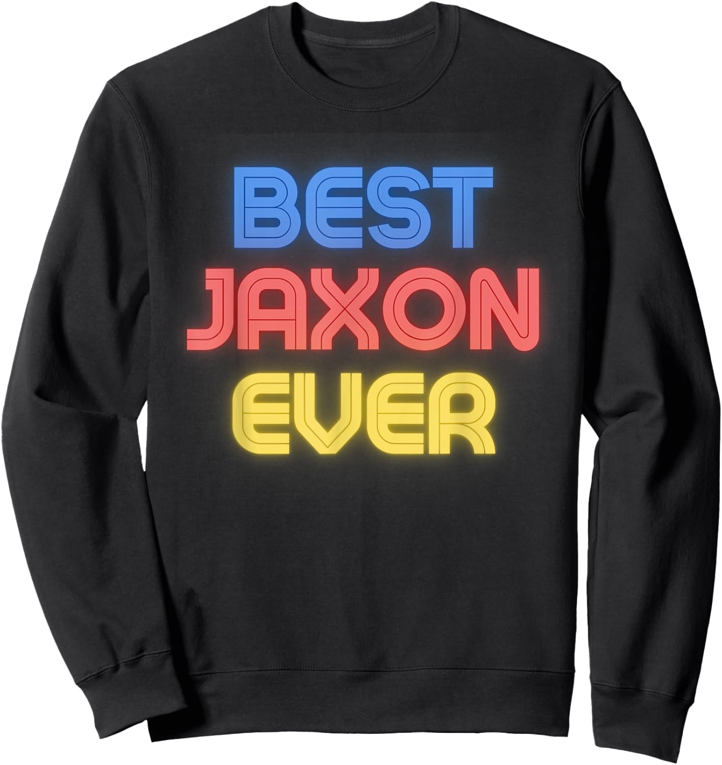 Best Jaxon Ever - Funny Jaxon Name Jaxon Sweatshirt - Sweatshirt | Black