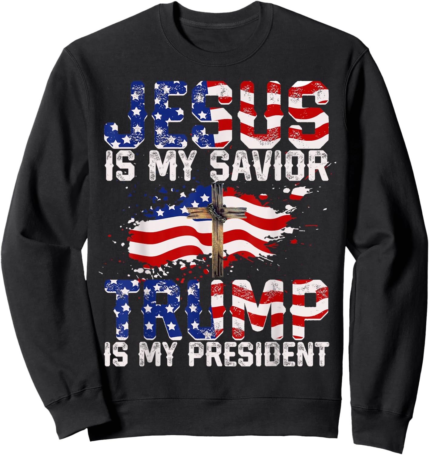 Jesus Is My Savior Trump Is My President American Flag Girls Kids Men Sweatshirt - Sweatshirt | Black