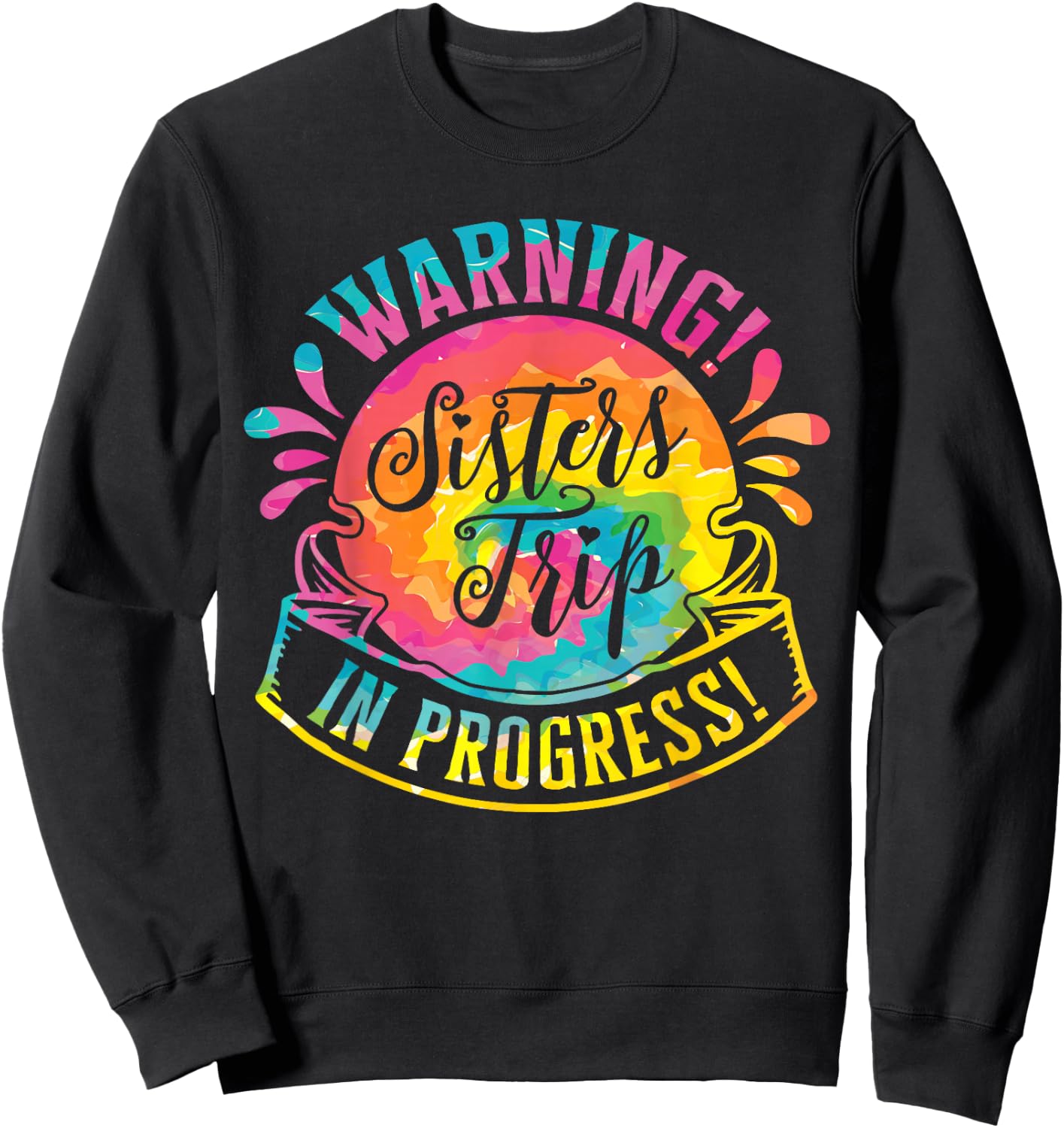 Warning Sisters Trip In Progress Girls Weekend Sweatshirt - Sweatshirt | Black