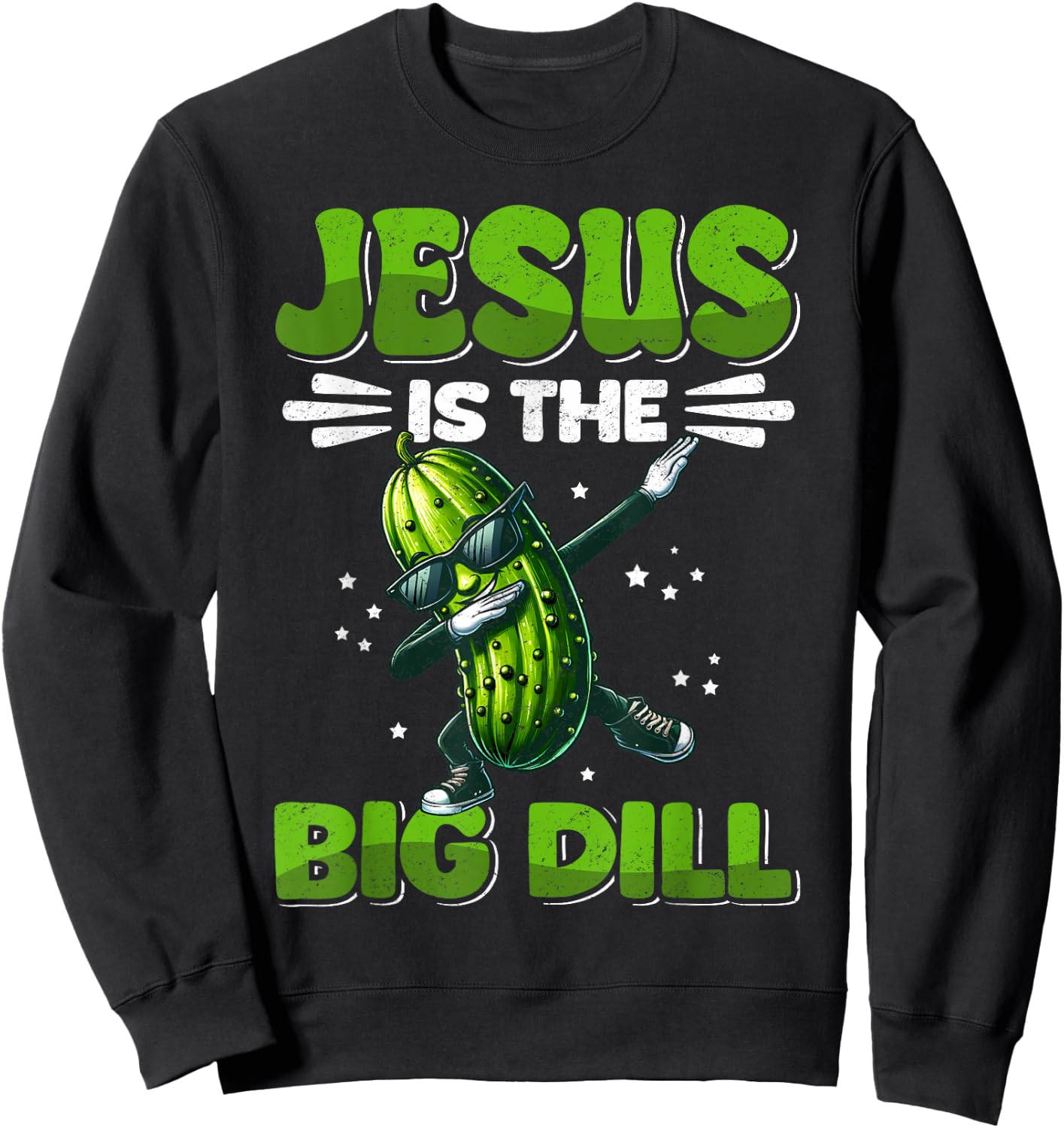 Jesus is the Big Dill Cucumber Funny Pickle Lover Sweatshirt - Sweatshirt | Black