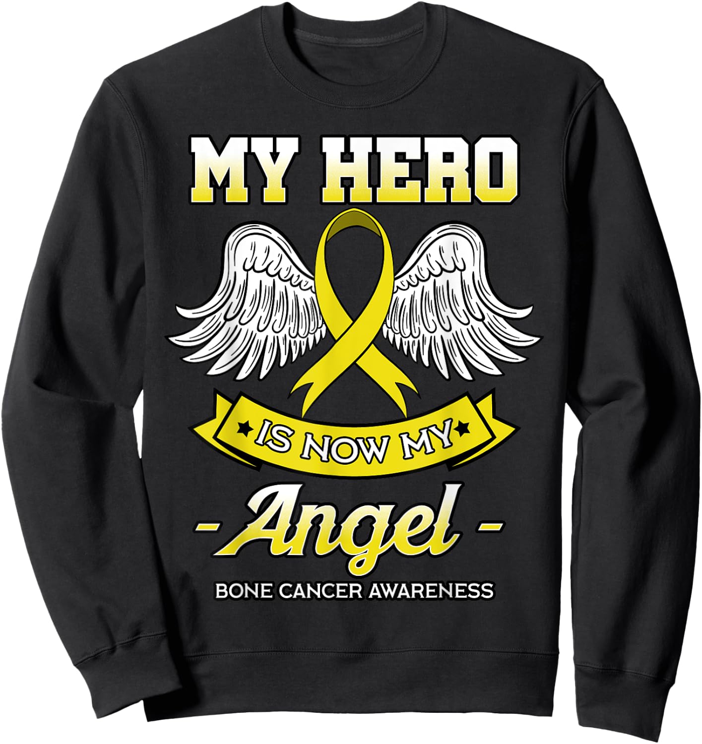 My Hero Is Now My Angel Bone Cancer Awareness Osteosarcoma Sweatshirt - Sweatshirt | Black