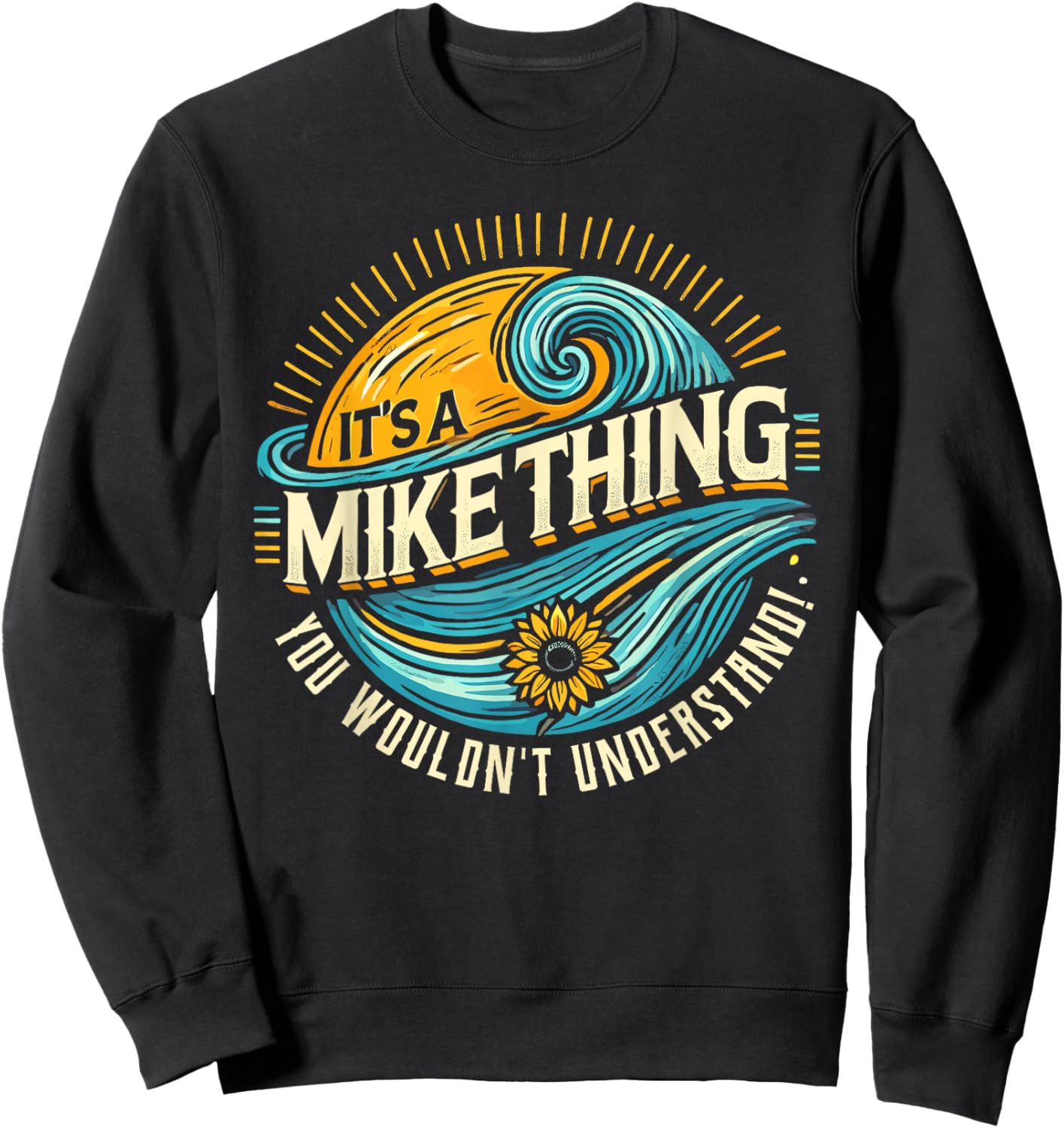 It's A MIKE Thing, You Wouldn't Understand! MIKE Sweatshirt - Sweatshirt | Black