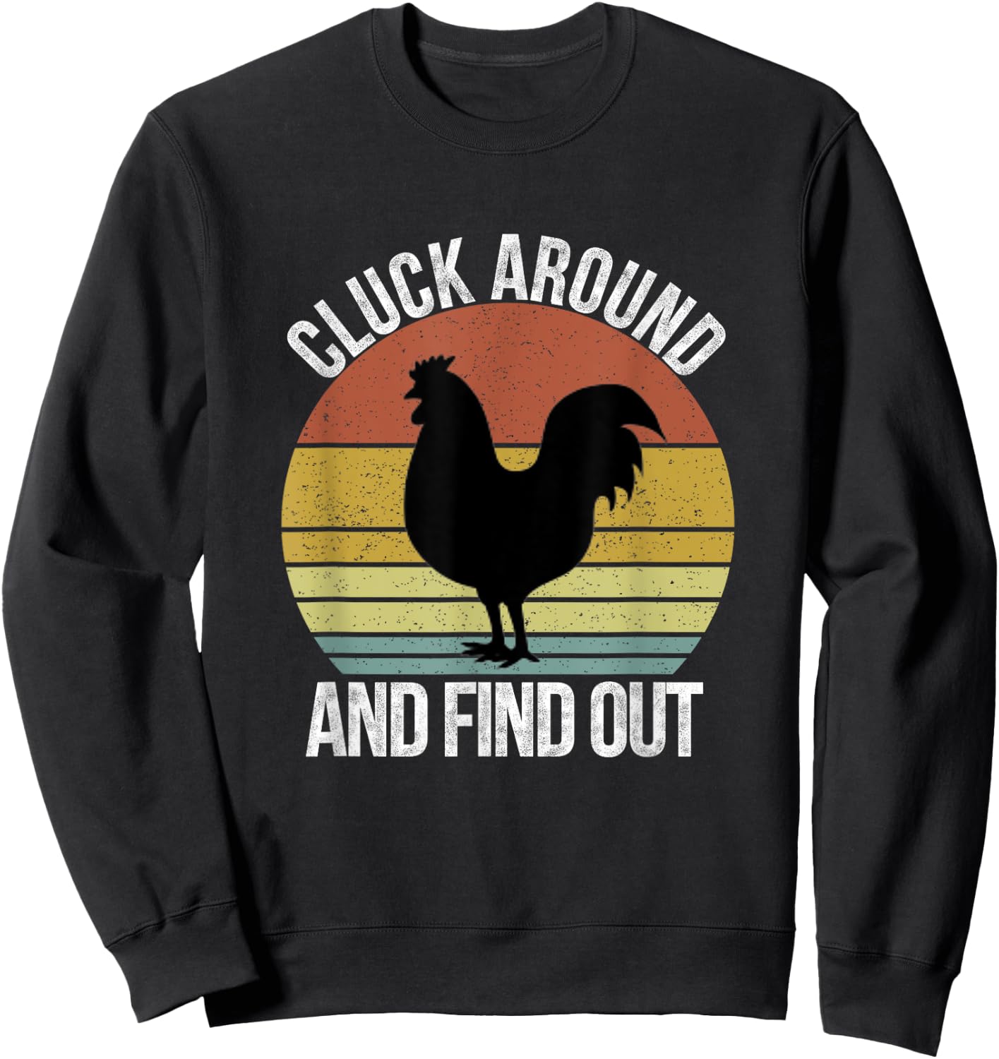 Cluck Around and Find Out Chicken Vintage Sweatshirt - Sweatshirt | Black