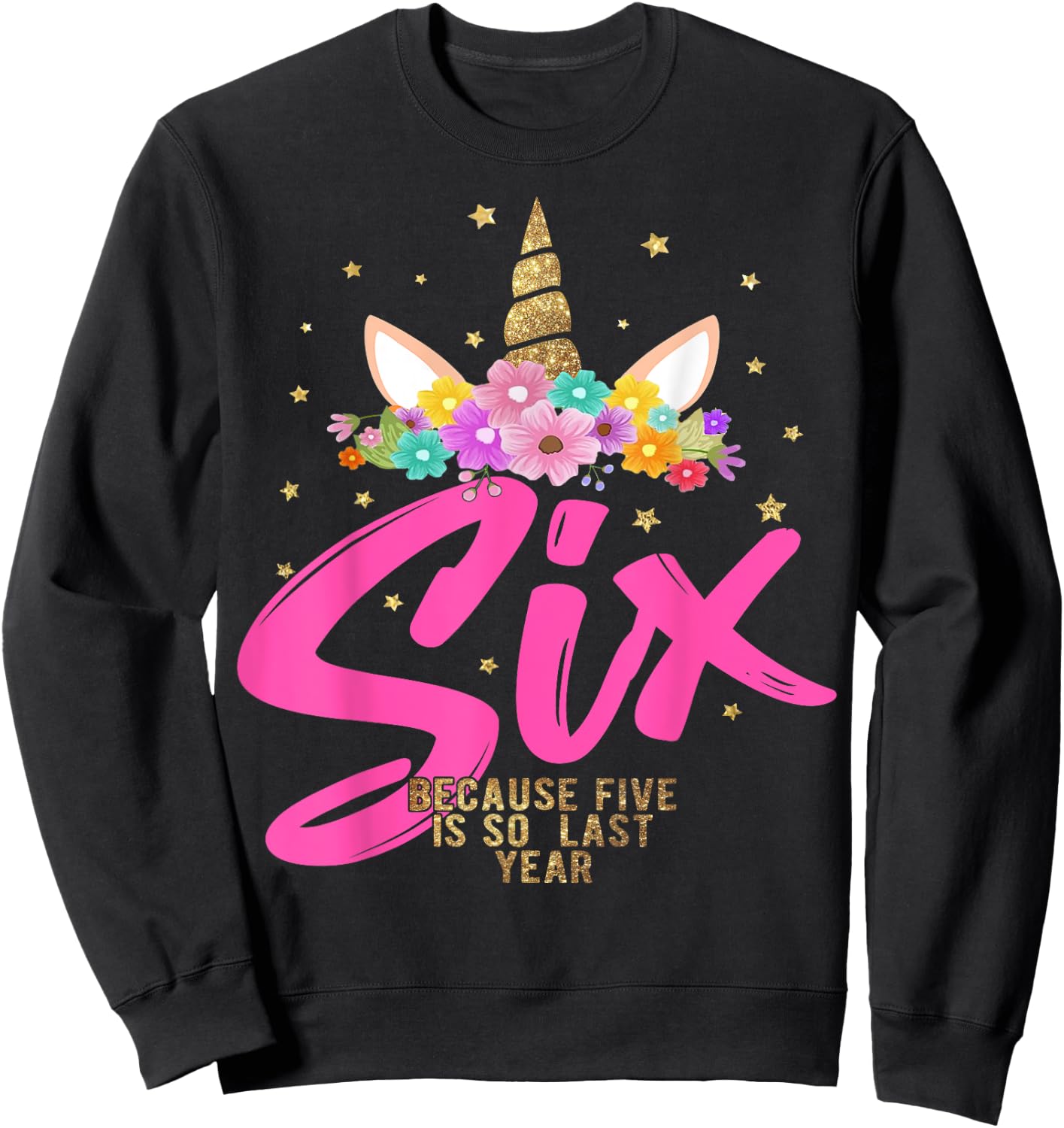 Unicorn Birthday Girl 6 Years Old Gift 6th B-day Sweatshirt - Sweatshirt | Black