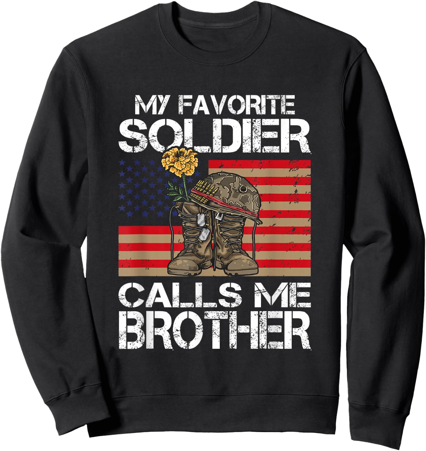 My Favorite Soldier Calls Me Brother Proud Army Bro Sweatshirt - Sweatshirt | Black