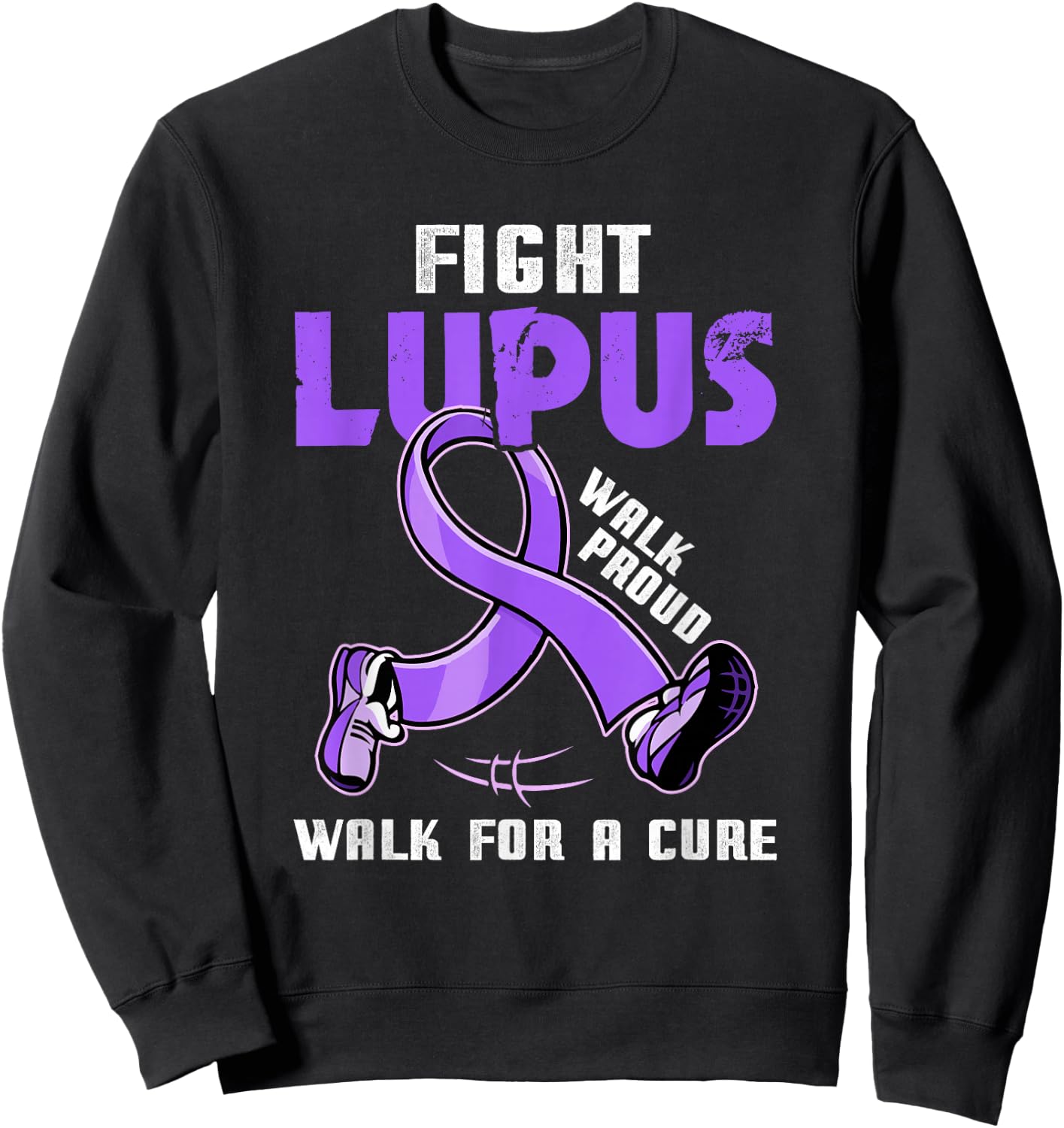 Walk Proud For A Cure Fight Lupus Awareness Month Sweatshirt - Sweatshirt | Black