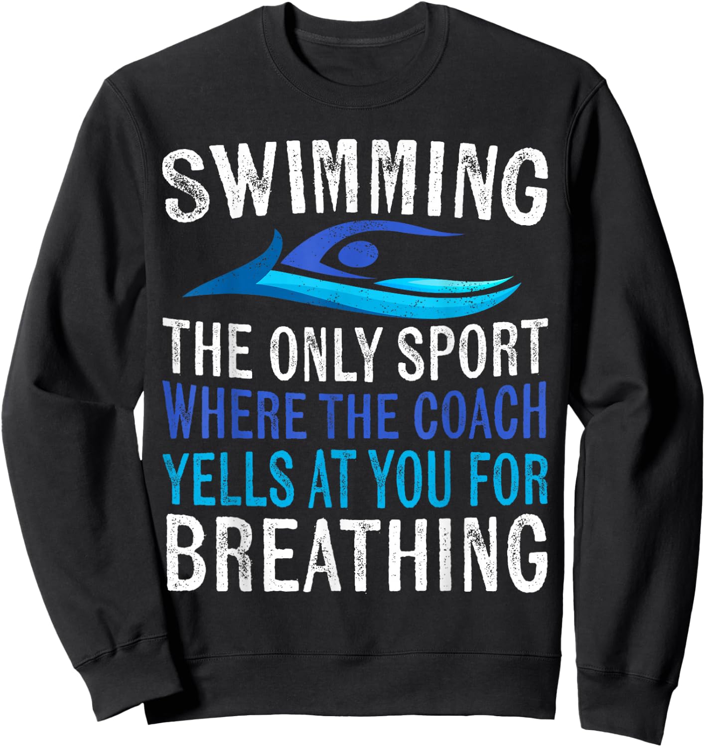 Swimming Only Sport Where The Coach Swimmer Gifts Swim Team Sweatshirt - Sweatshirt | Black