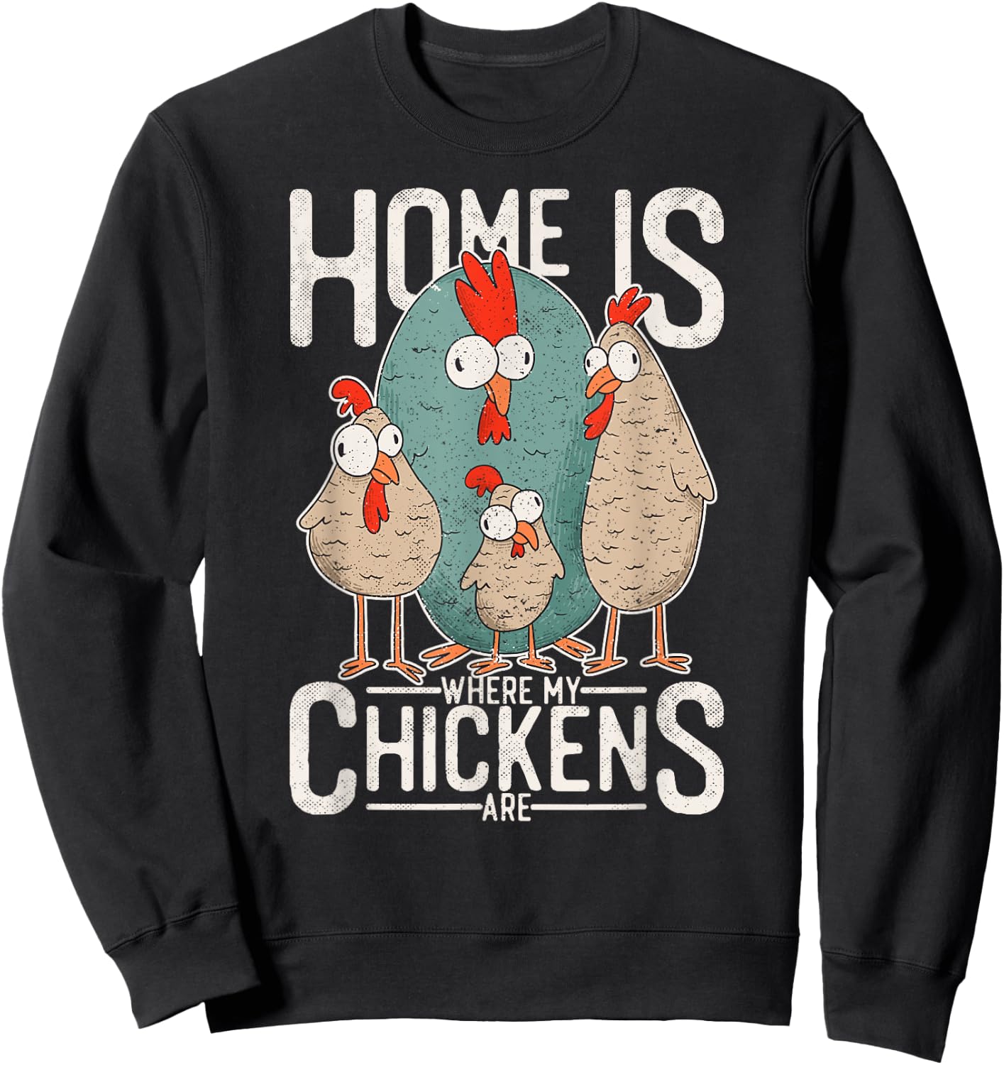 Funny chicken design - home is where my chickens are! Sweatshirt - Sweatshirt | Black