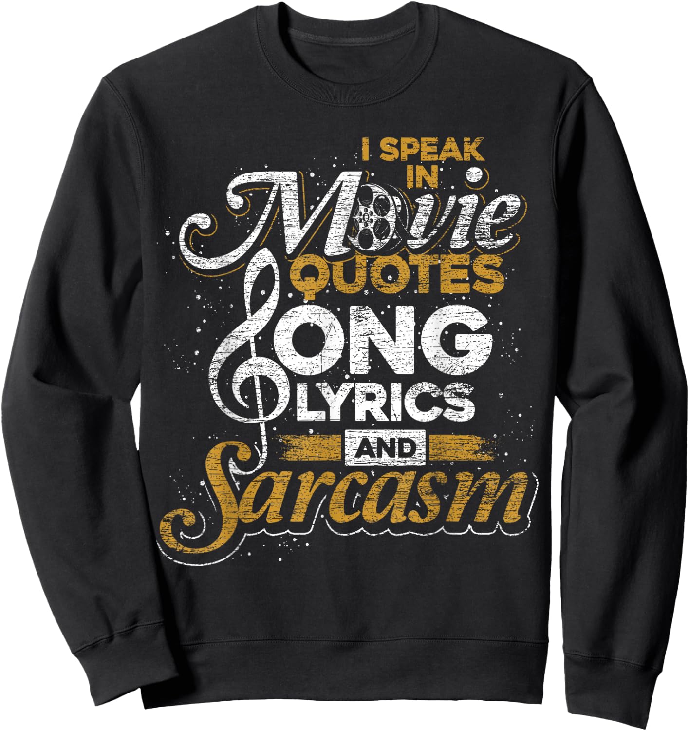 I Speak in Movie Quotes Song Lyrics and Sarcasm Sweatshirt - Sweatshirt | Black