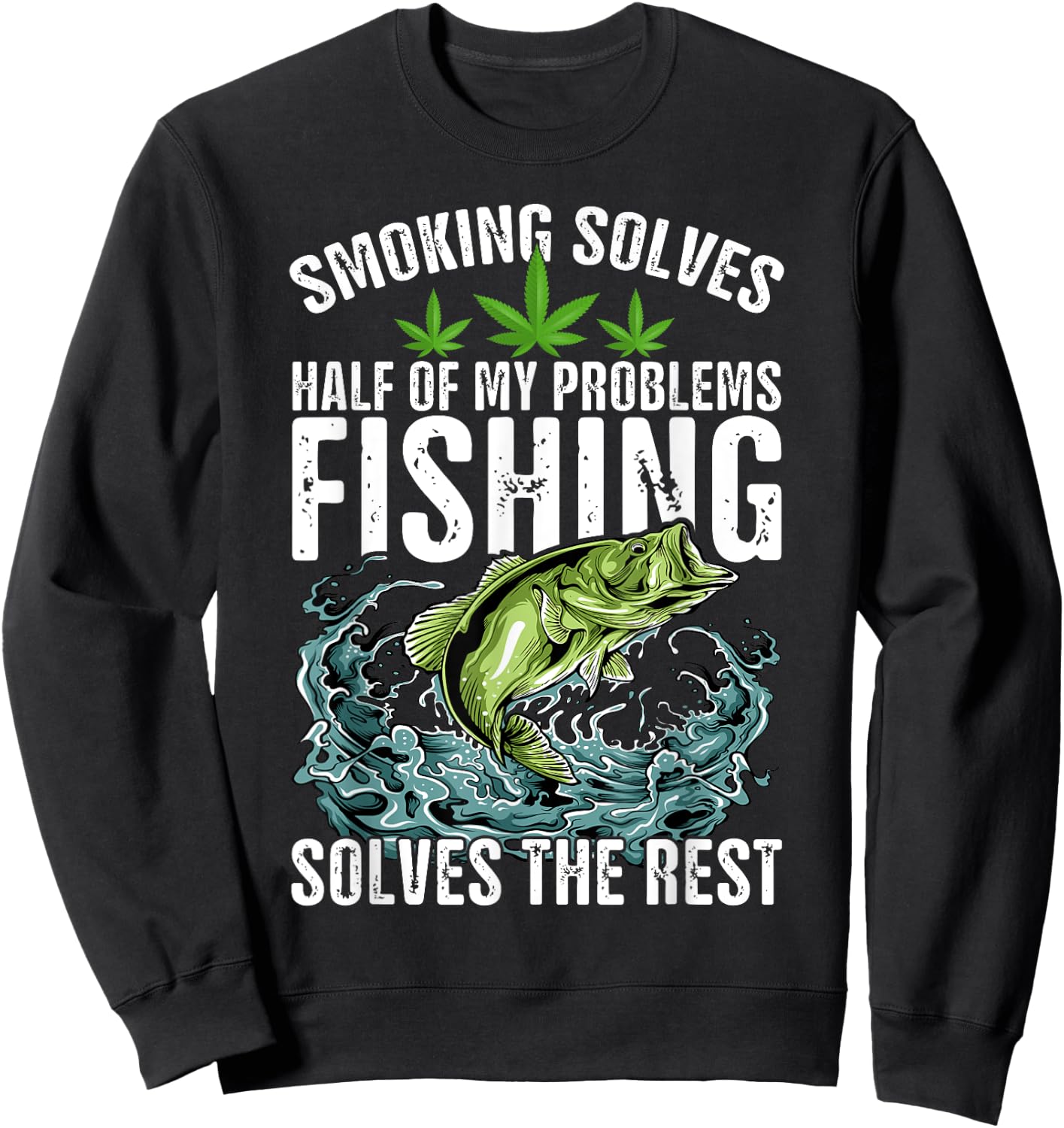Smoking Solves Half Of My Problems Fishing Solves The Rest Sweatshirt - Sweatshirt | Black