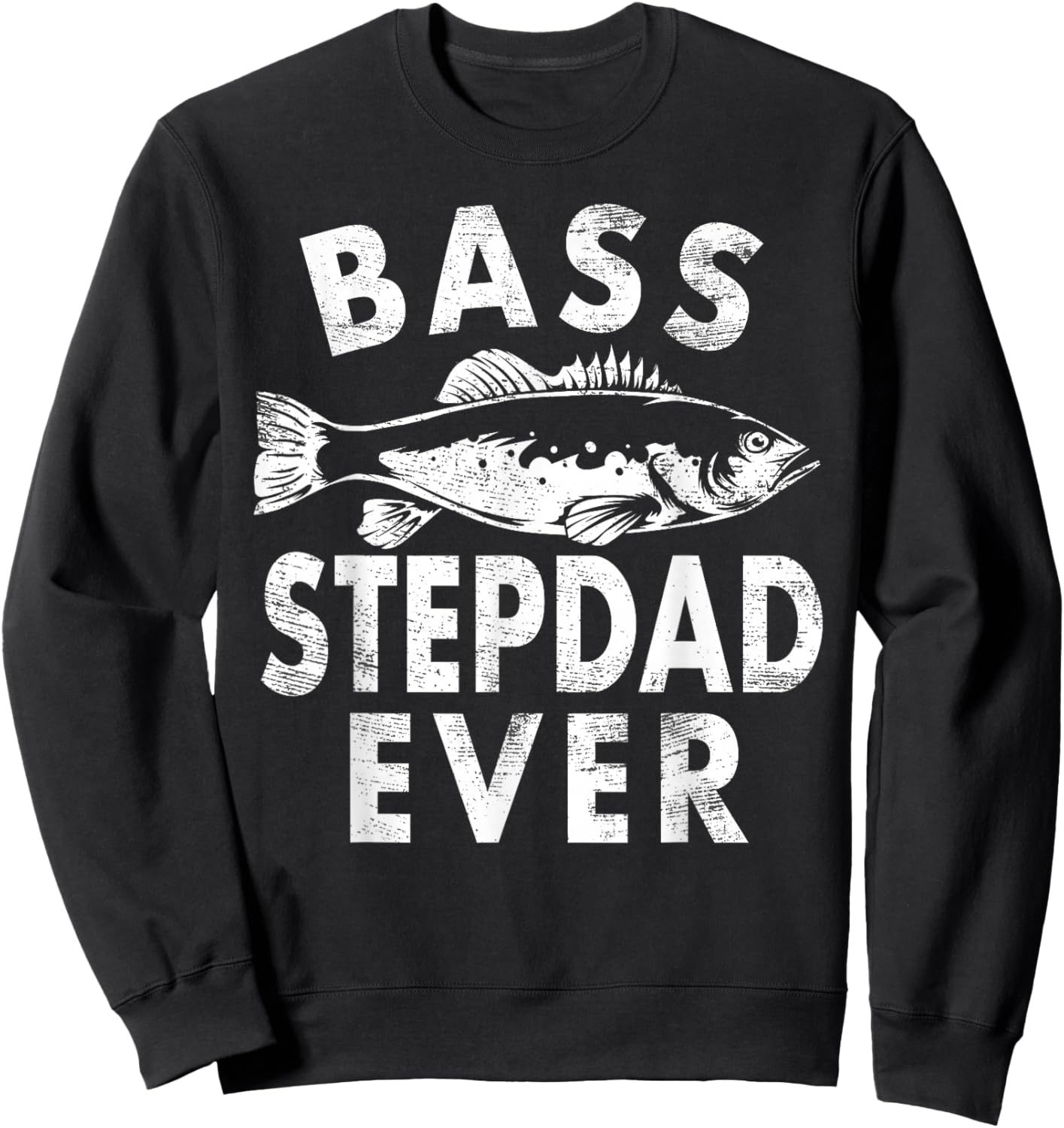 Bass Stepdad Ever Fishing Gifts Step-dad Father's Day Sweatshirt - Sweatshirt | Black