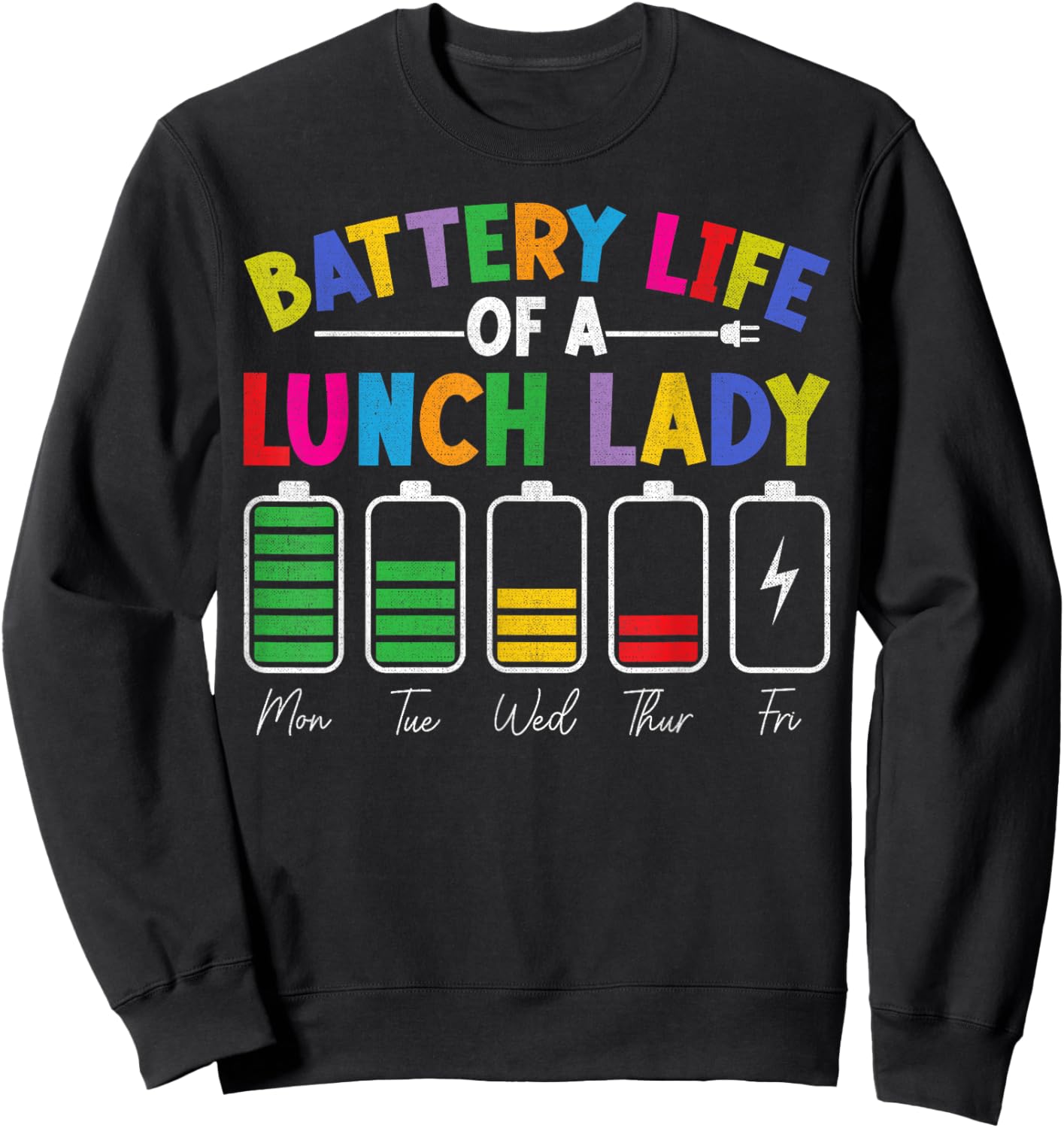 Battery Life Of A Lunch Lady Back To School Cafeteria Crew Sweatshirt - Sweatshirt | Black