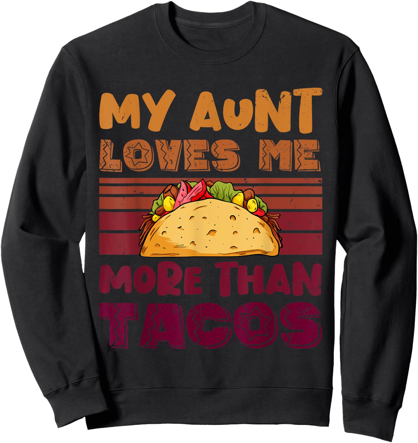 My Aunt Loves Me More Than Tacos For Mexican Girls Sweatshirt - Sweatshirt | Black