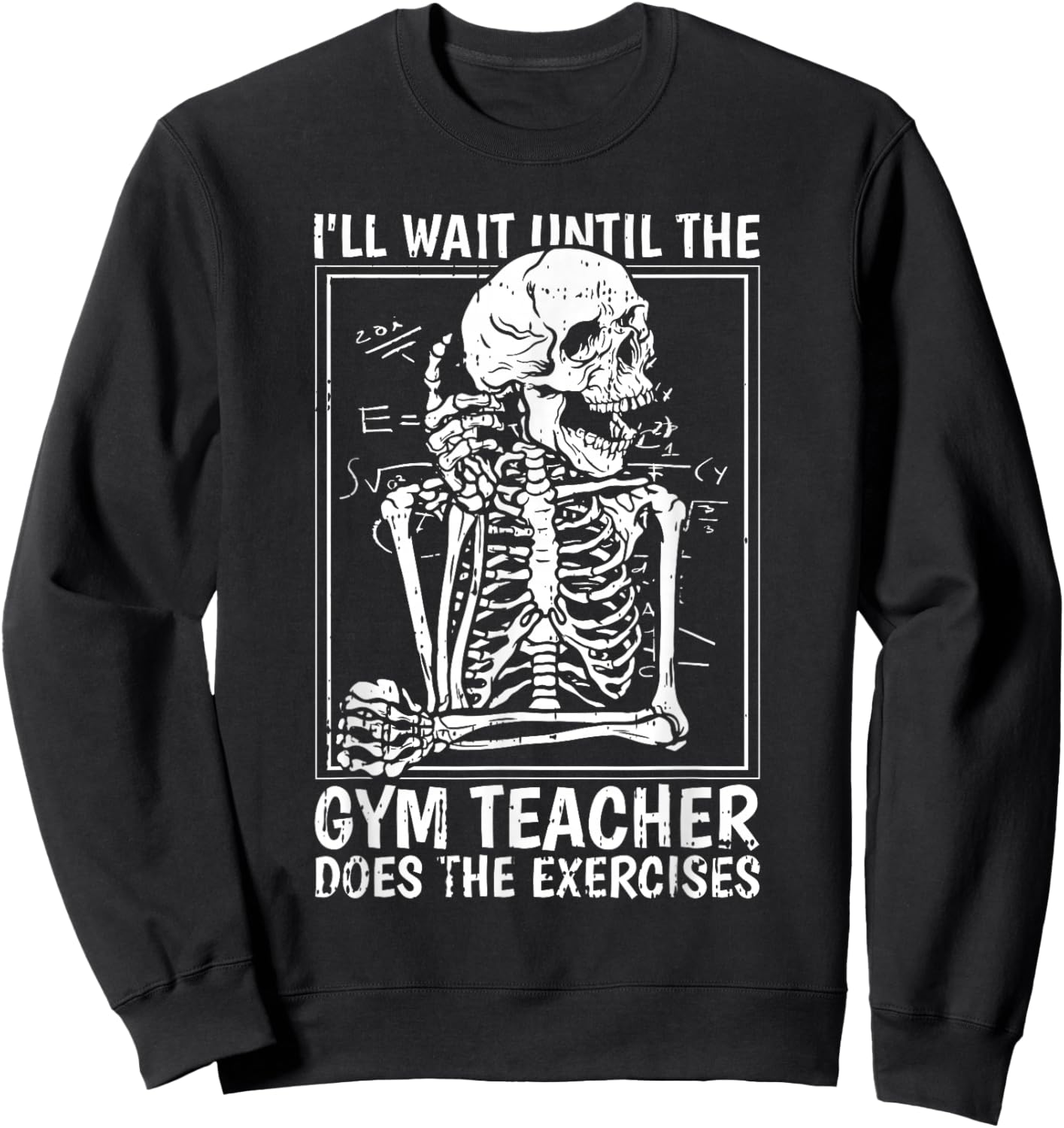 Ill Just Wait Until Gym Teacher Back To School Funny Student Sweatshirt - Sweatshirt | Black