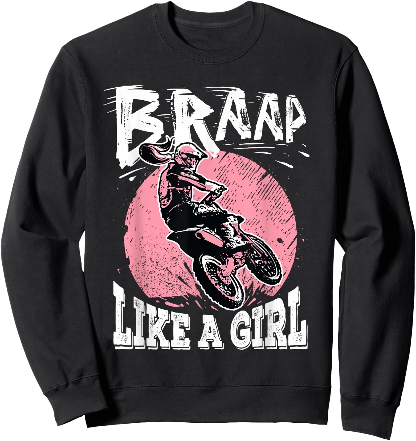 Braap Like A Girl Motorcycle Girls Motocross Dirt Bike Sweatshirt - Sweatshirt | Black