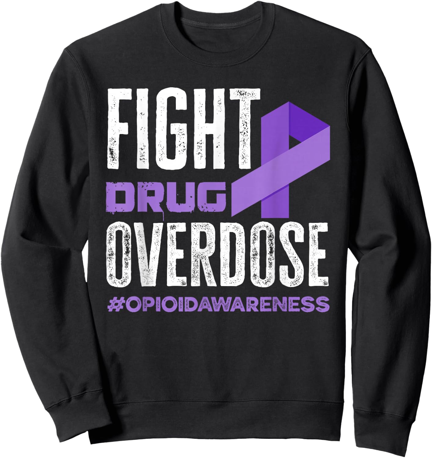 Fight Drug Overdose Pruple Ribbon Opioid Overdose Awareness Sweatshirt - Sweatshirt | Black